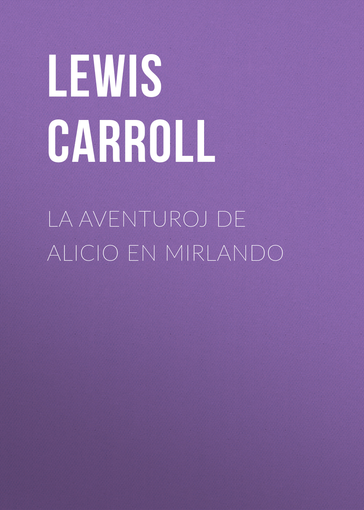 Обложка книги «La Aventuroj de Alicio en Mirlando»