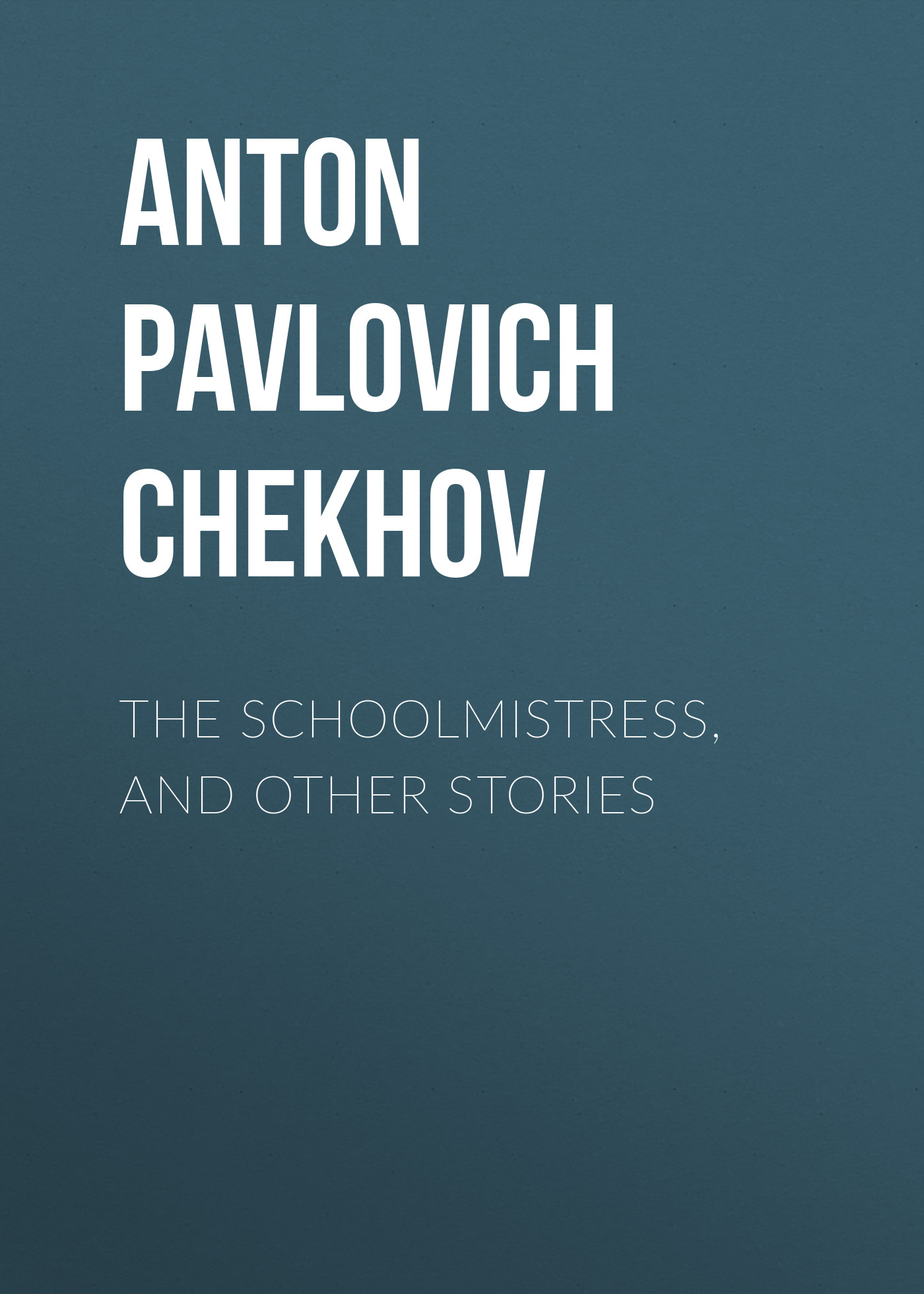 Обложка книги «The Schoolmistress, and Other Stories»