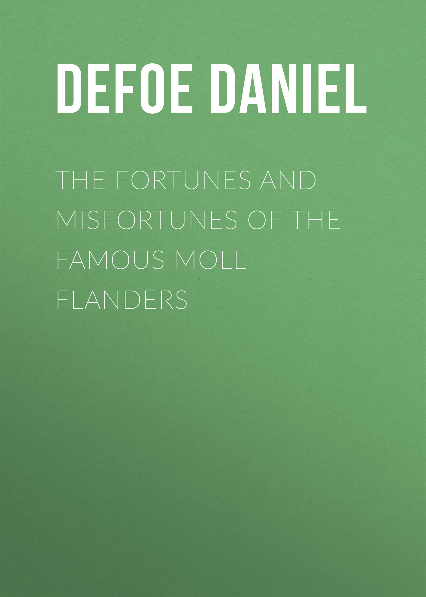 Обложка книги «The Fortunes and Misfortunes of the Famous Moll Flanders»
