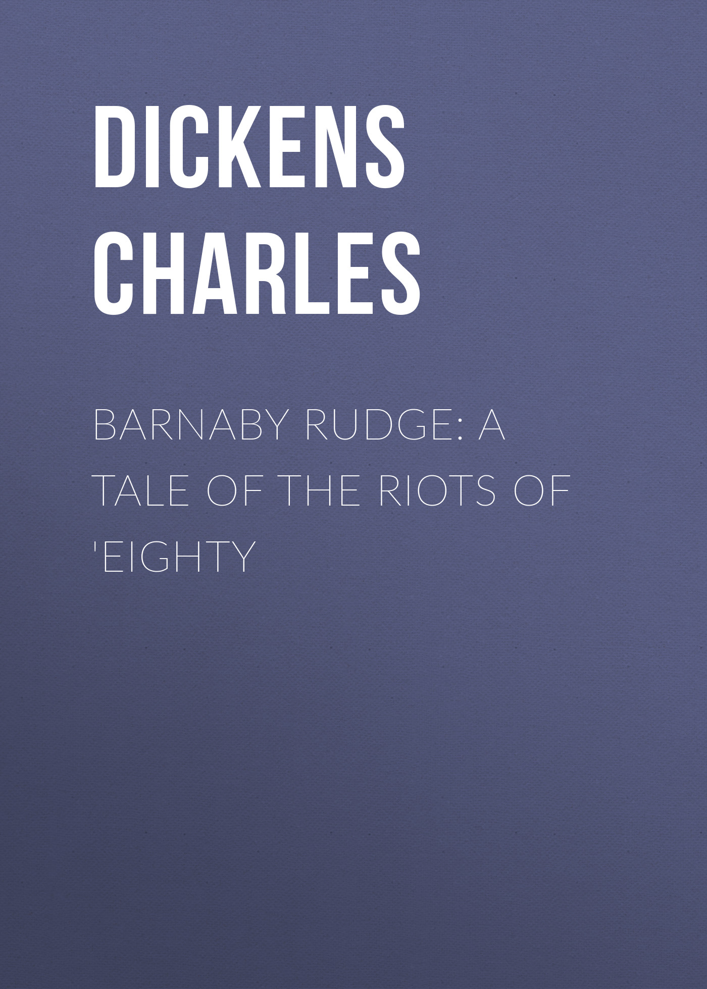 Обложка книги «Barnaby Rudge: A Tale of the Riots of 'Eighty»
