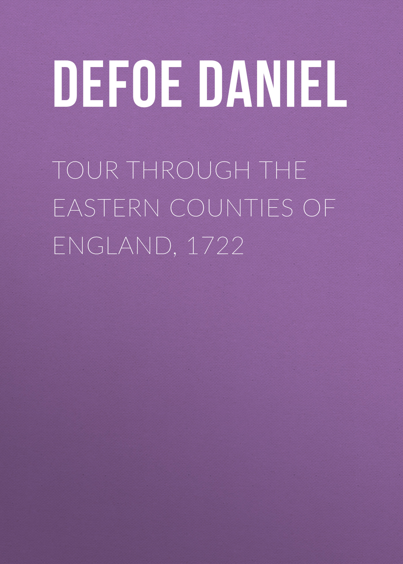 Обложка книги «Tour through the Eastern Counties of England, 1722»