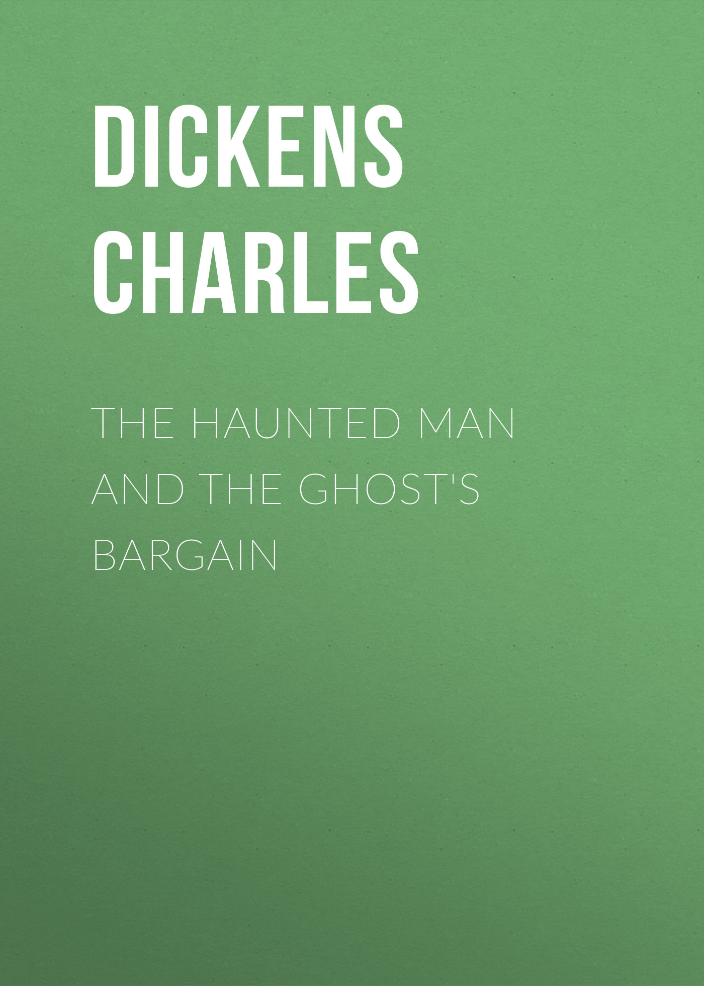 Обложка книги «The Haunted Man and the Ghost's Bargain»