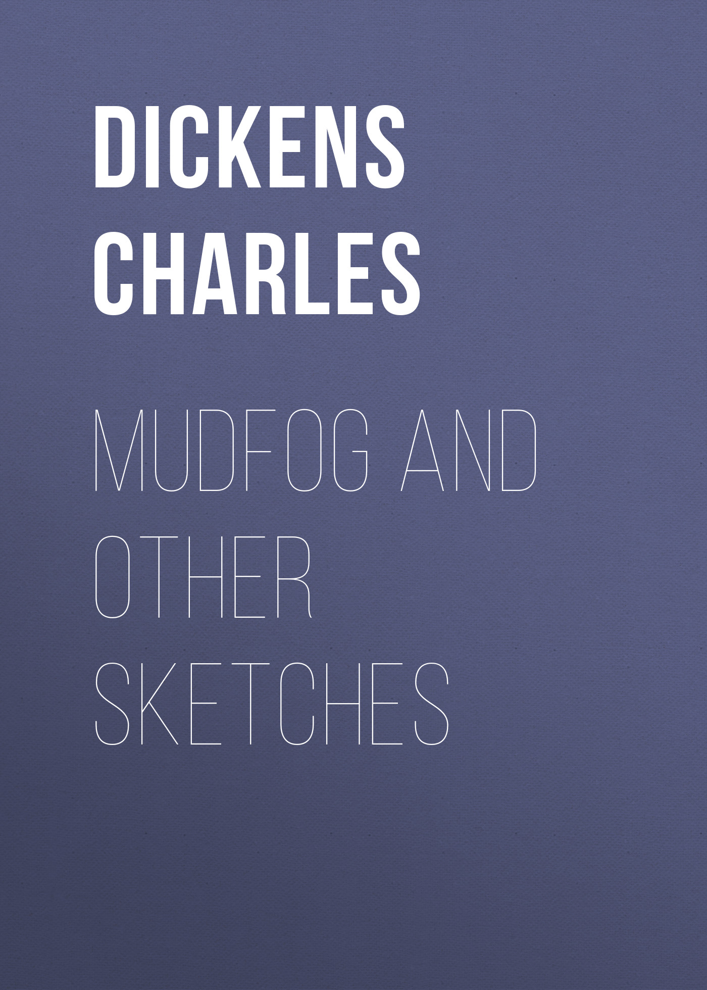 Обложка книги «Mudfog and Other Sketches»