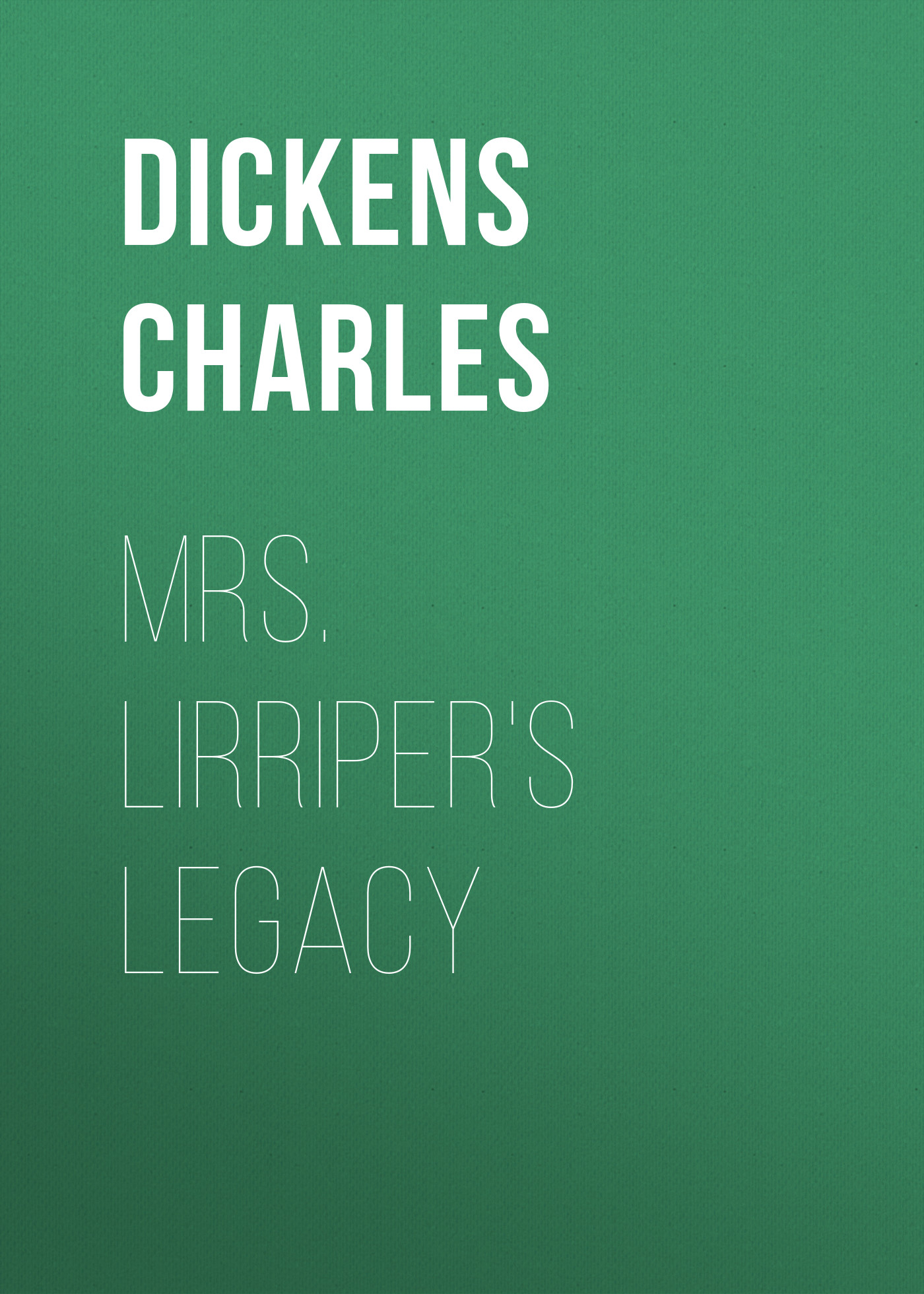 Обложка книги «Mrs. Lirriper's Legacy»