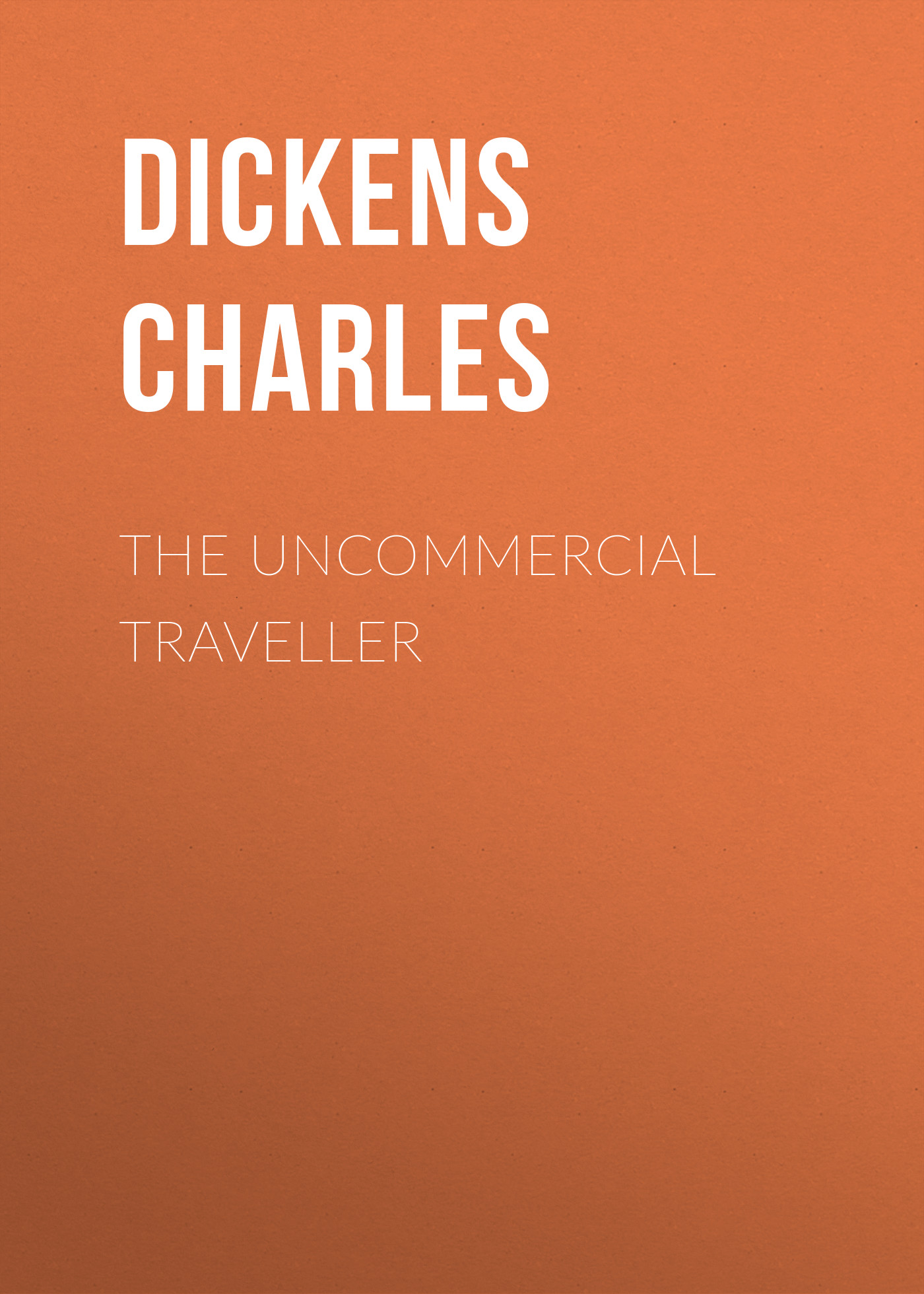 Обложка книги «The Uncommercial Traveller»