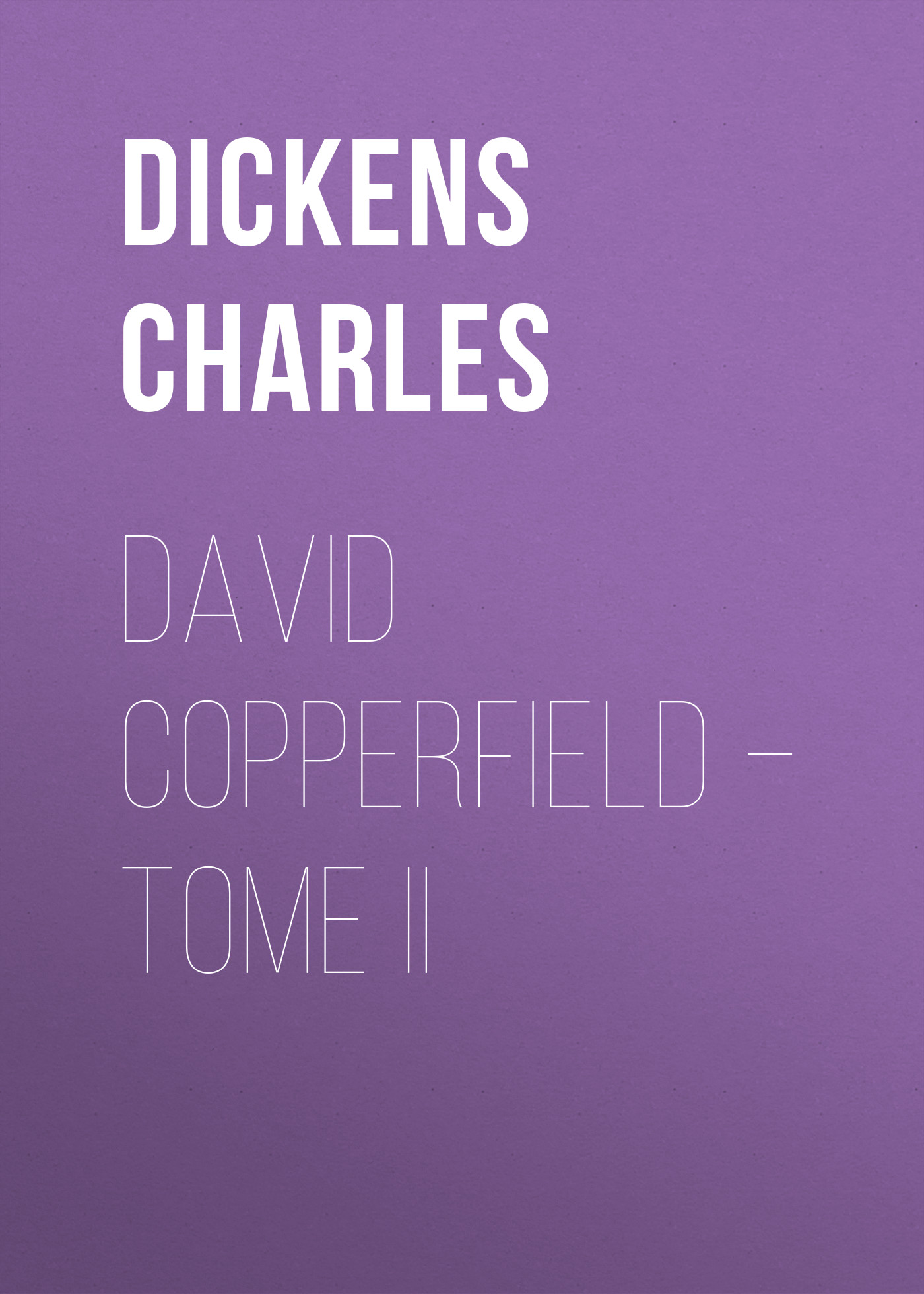 Обложка книги «David Copperfield – Tome II»