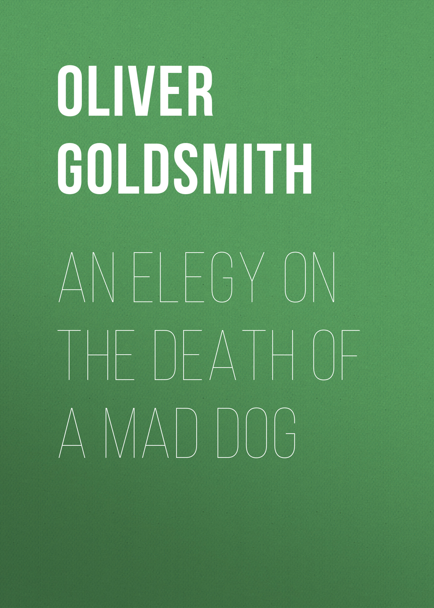 Обложка книги «An Elegy on the Death of a Mad Dog»