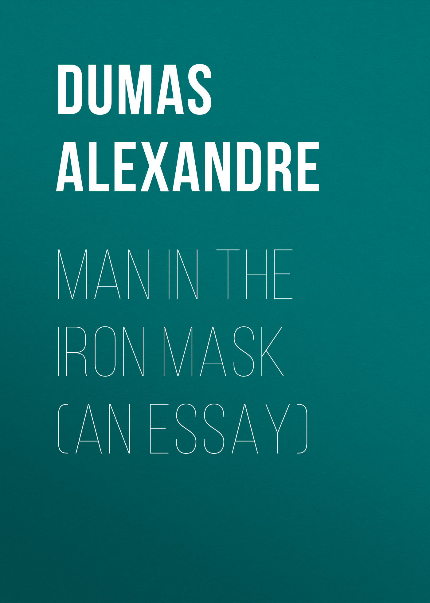 Обложка книги «Man in the Iron Mask (an Essay)»