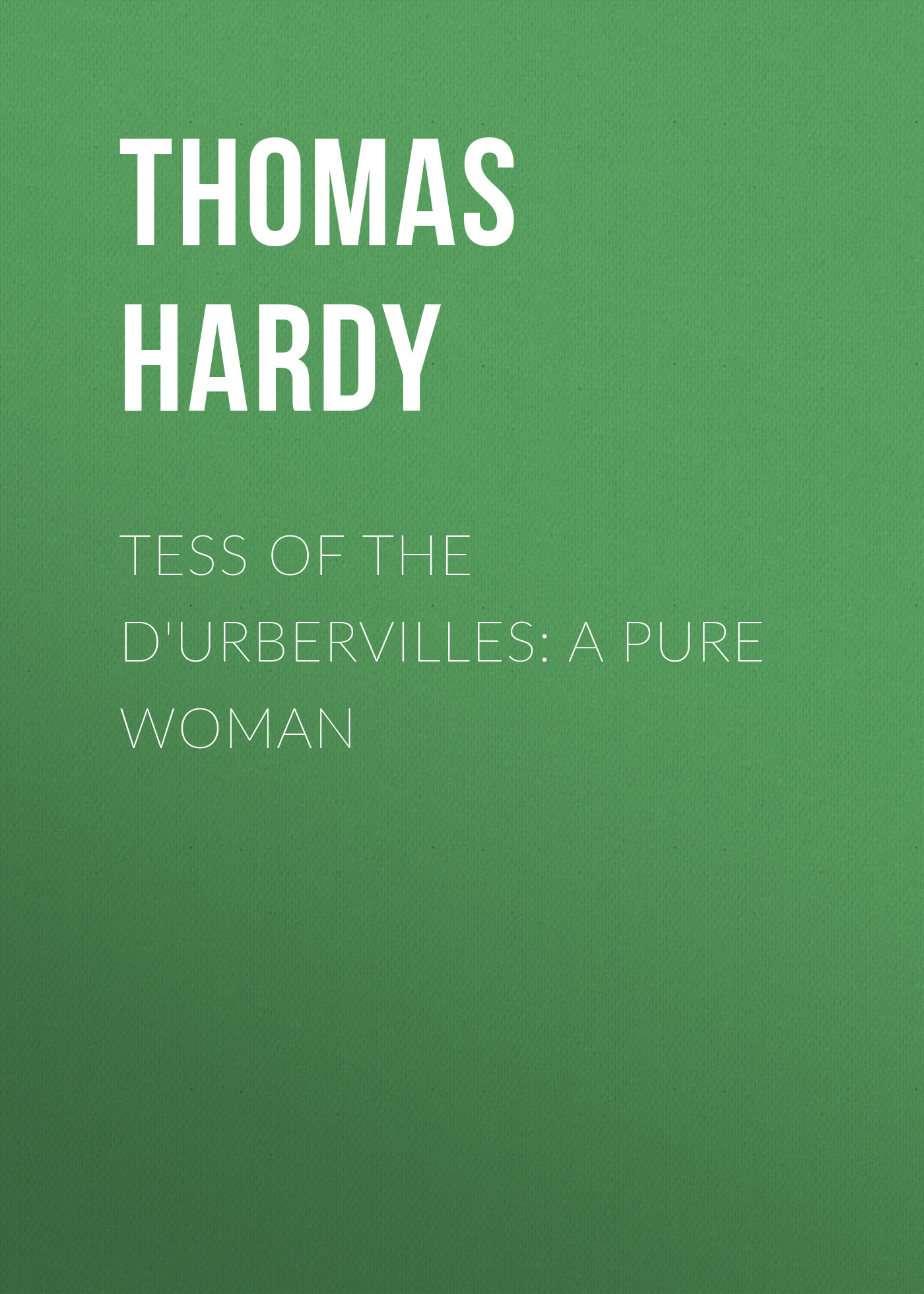 Обложка книги «Tess of the d'Urbervilles: A Pure Woman»