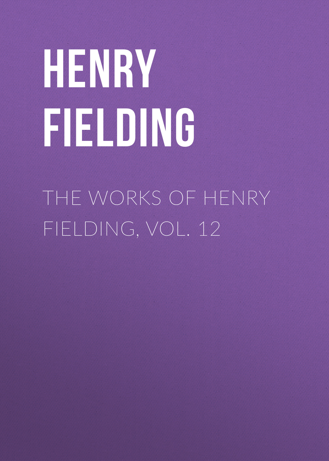 Обложка книги «The Works of Henry Fielding, vol. 12»