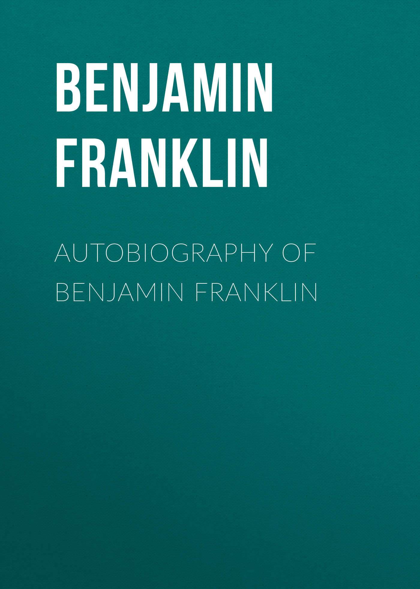 Обложка книги «Autobiography of Benjamin Franklin»