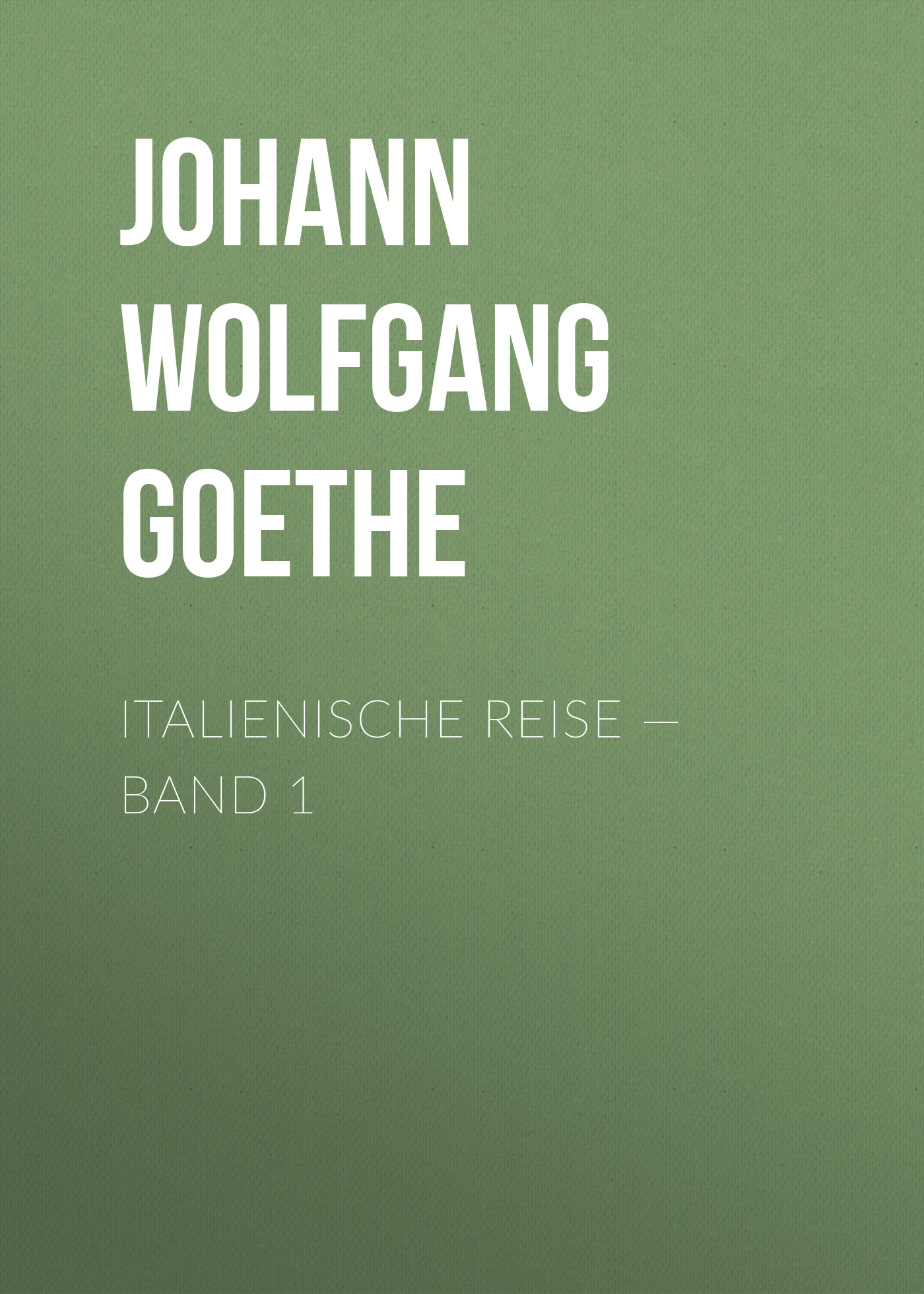 Обложка книги «Italienische Reise — Band 1»
