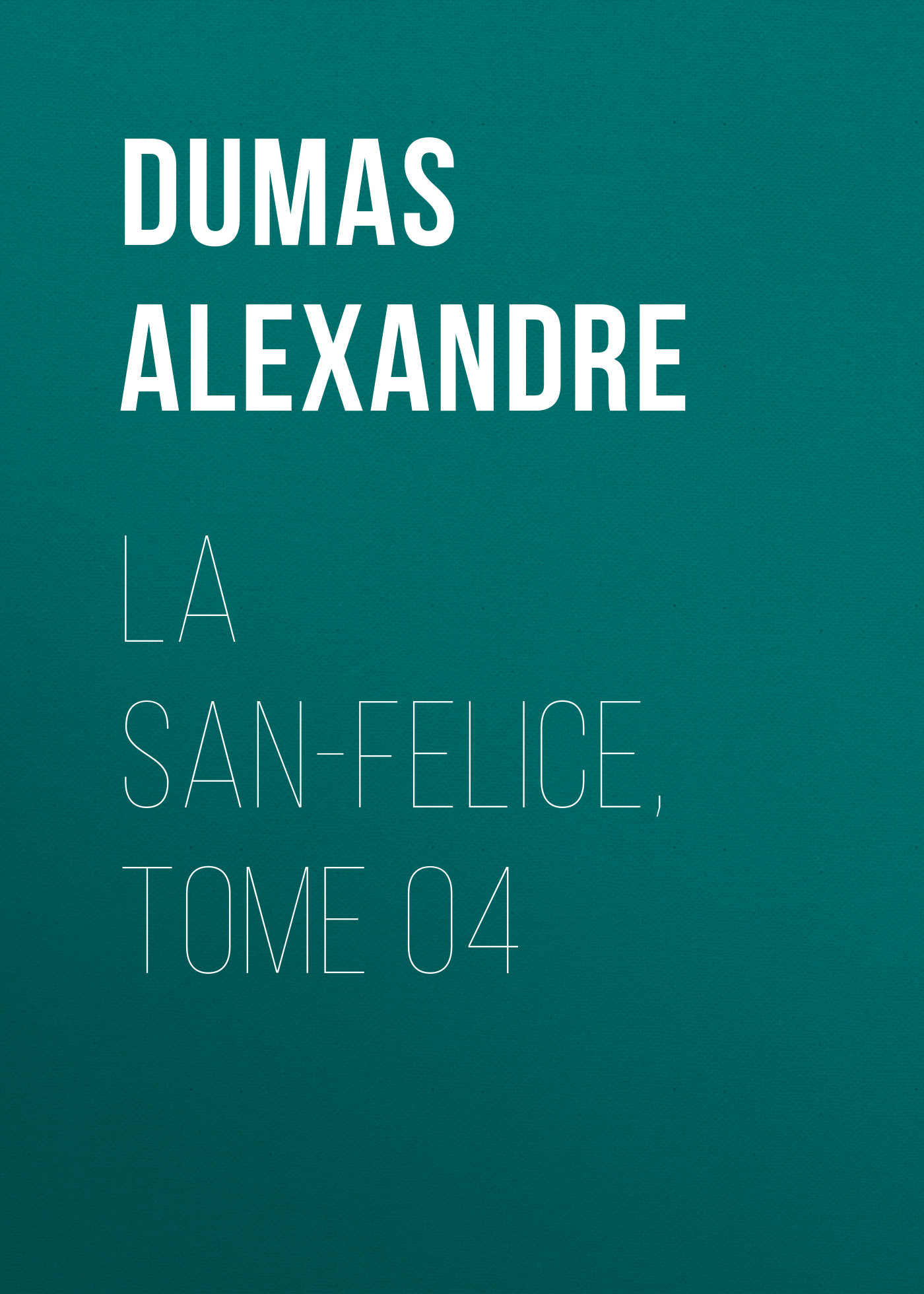 Обложка книги «La San-Felice, Tome 04»