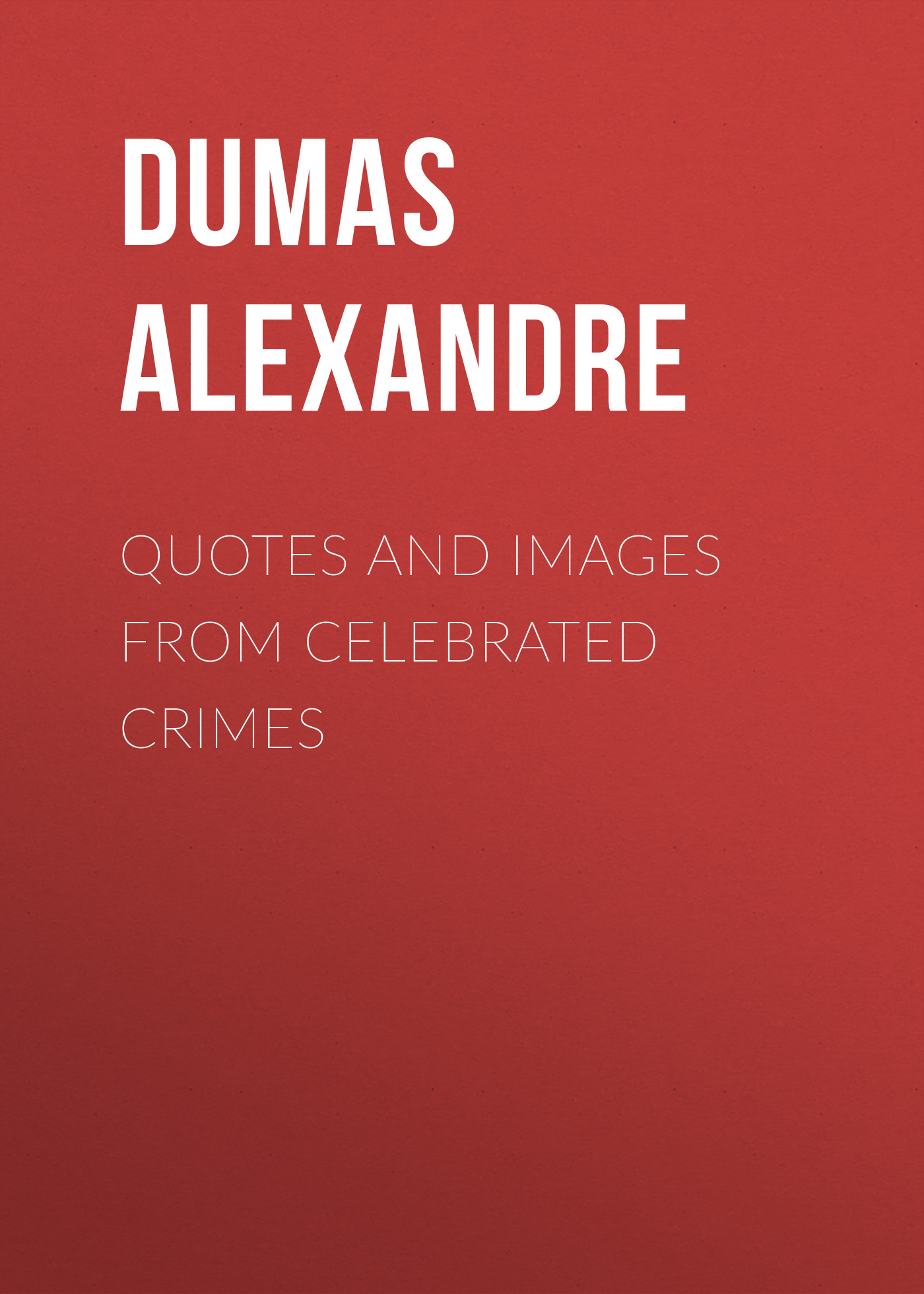 Обложка книги «Quotes and Images from Celebrated Crimes»
