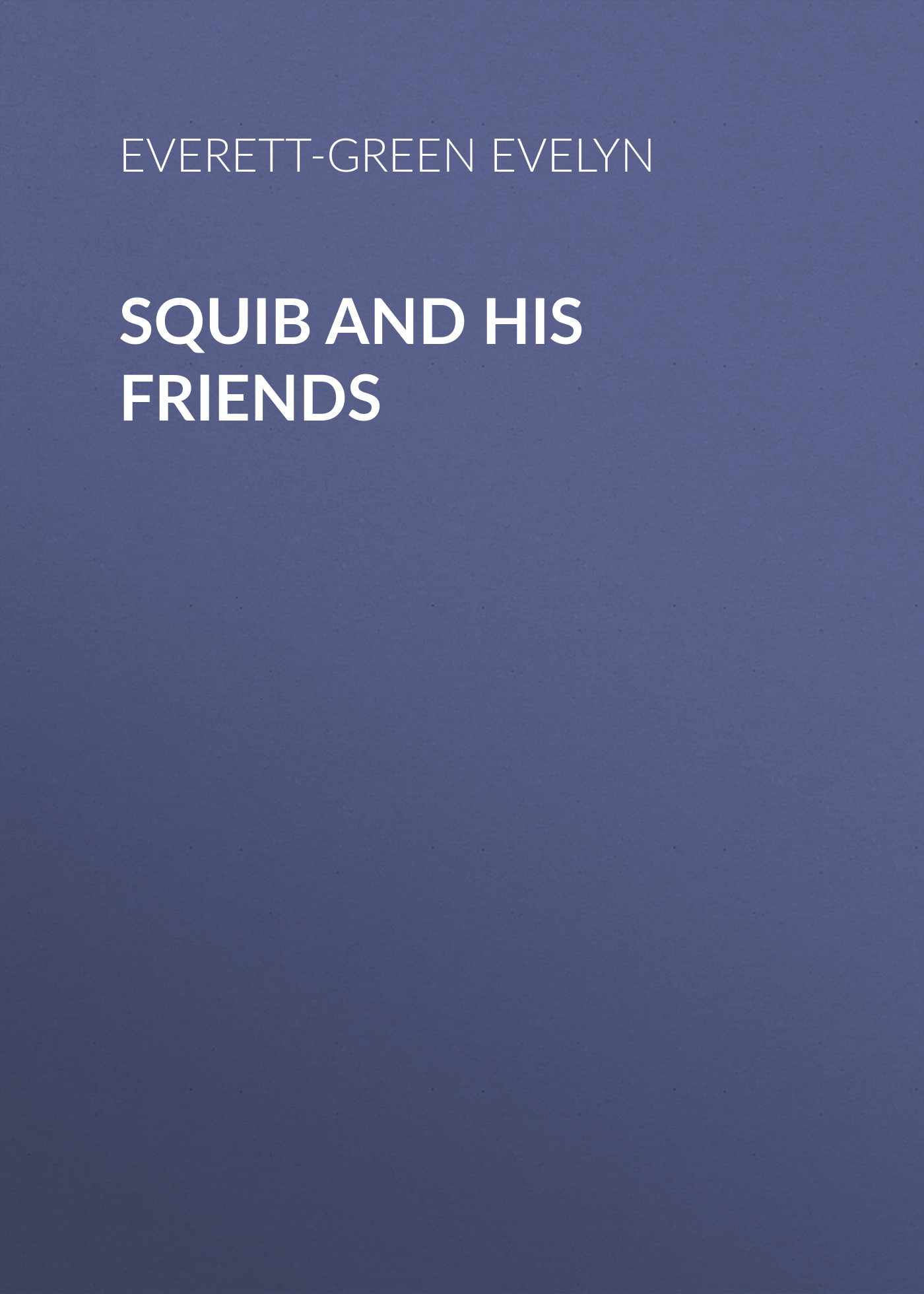 Обложка книги «Squib and His Friends»