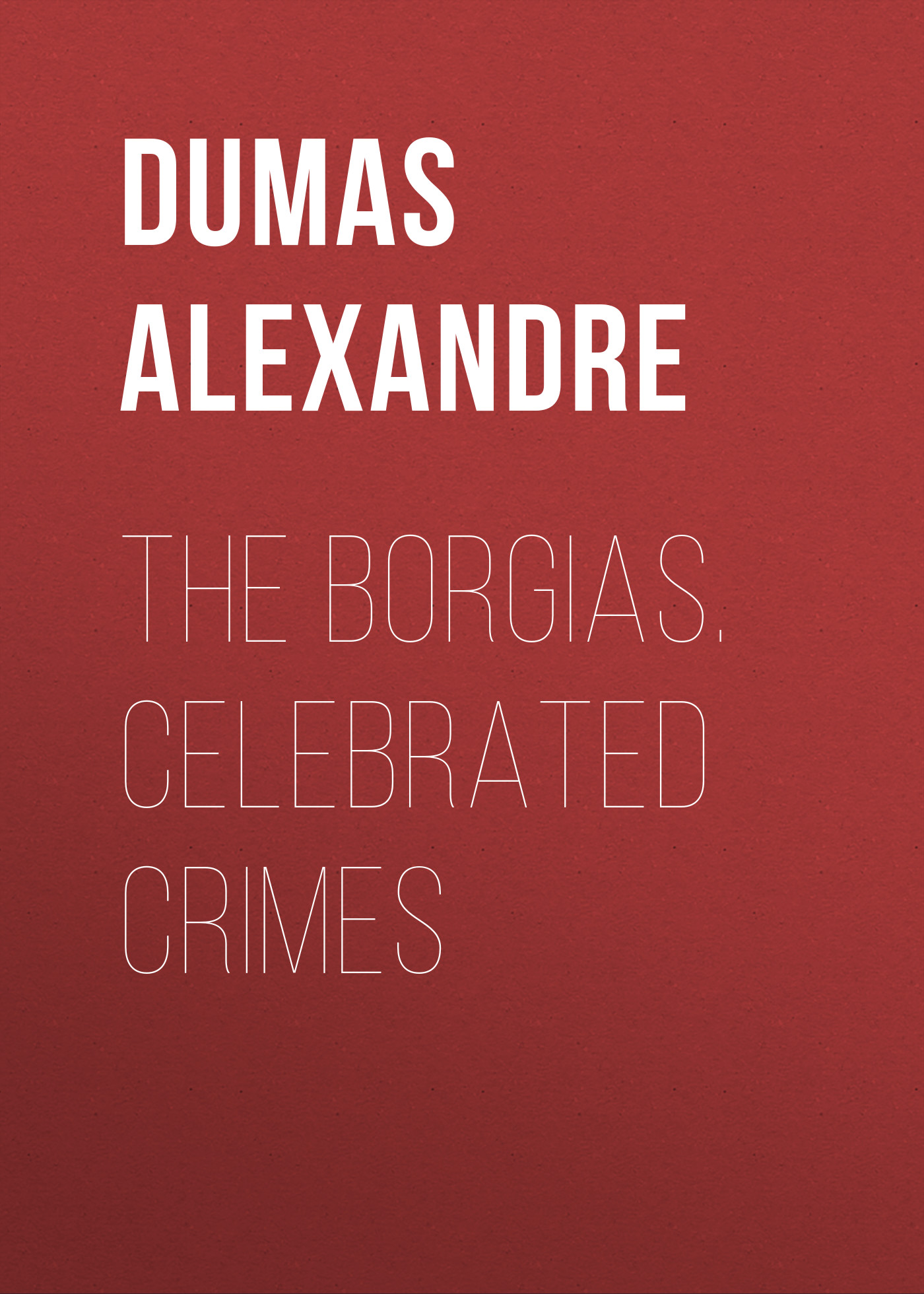 Обложка книги «The Borgias. Celebrated Crimes»