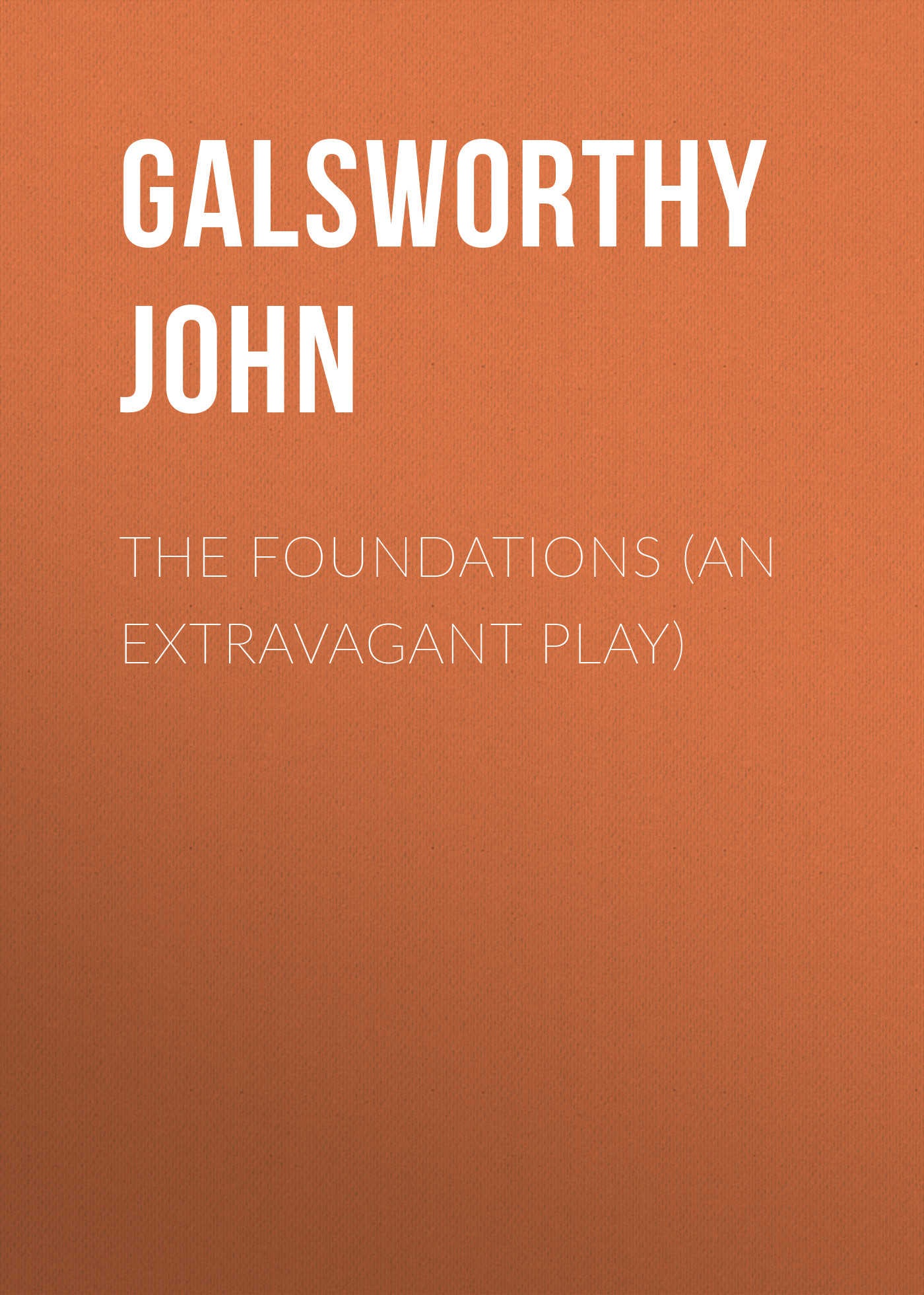 Обложка книги «The Foundations (An Extravagant Play)»