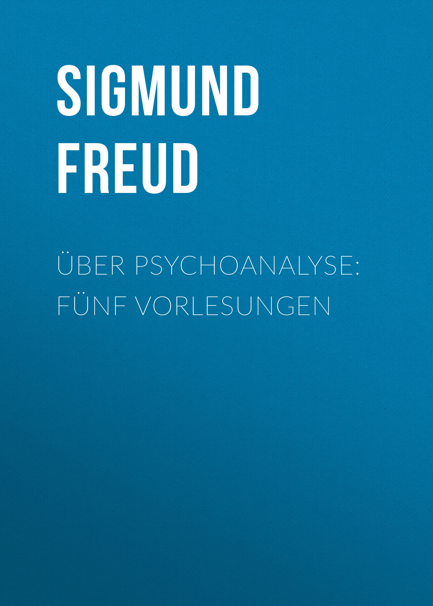 Обложка книги «Über Psychoanalyse: Fünf Vorlesungen»