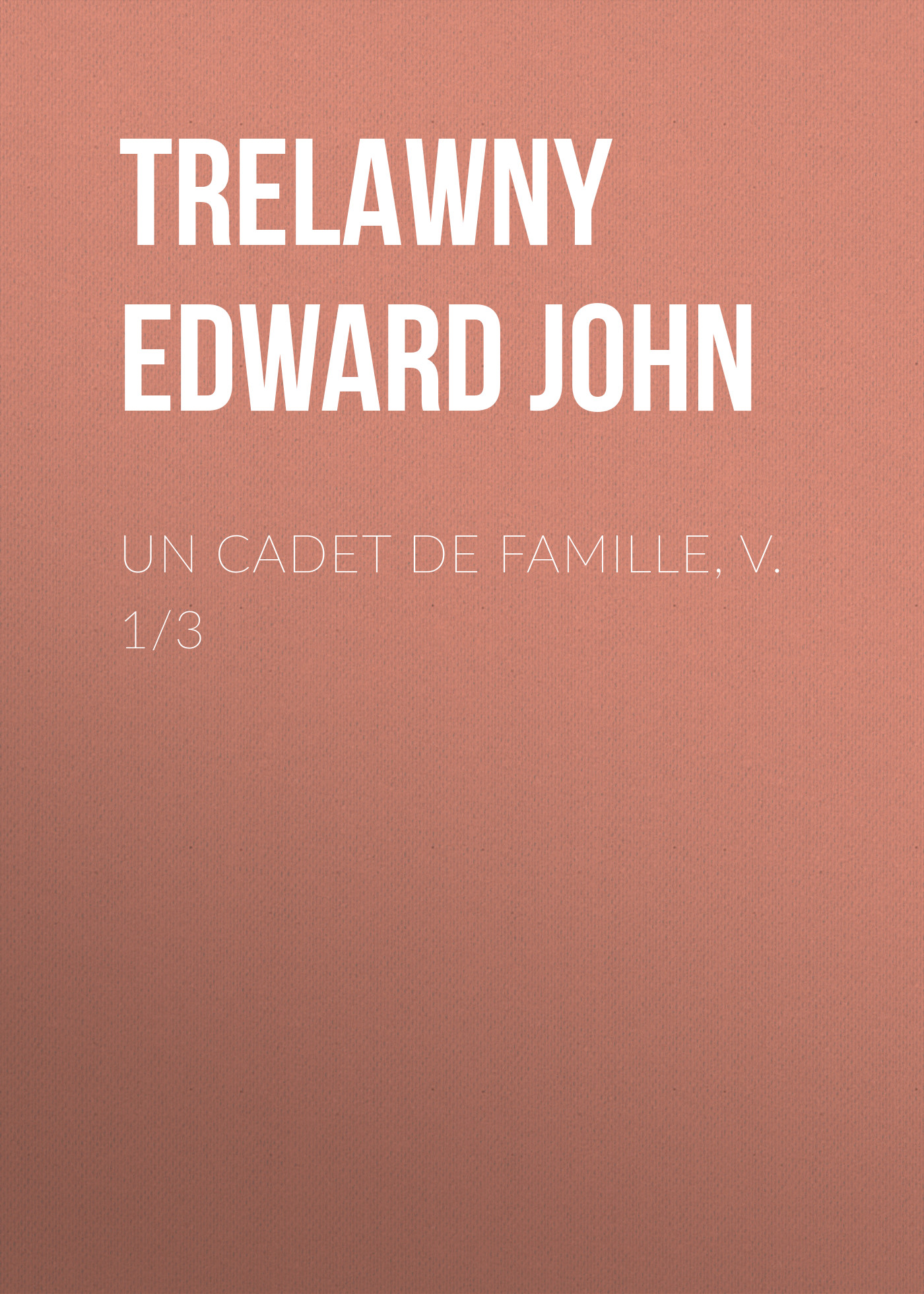 Обложка книги «Un Cadet de Famille, v. 1/3»