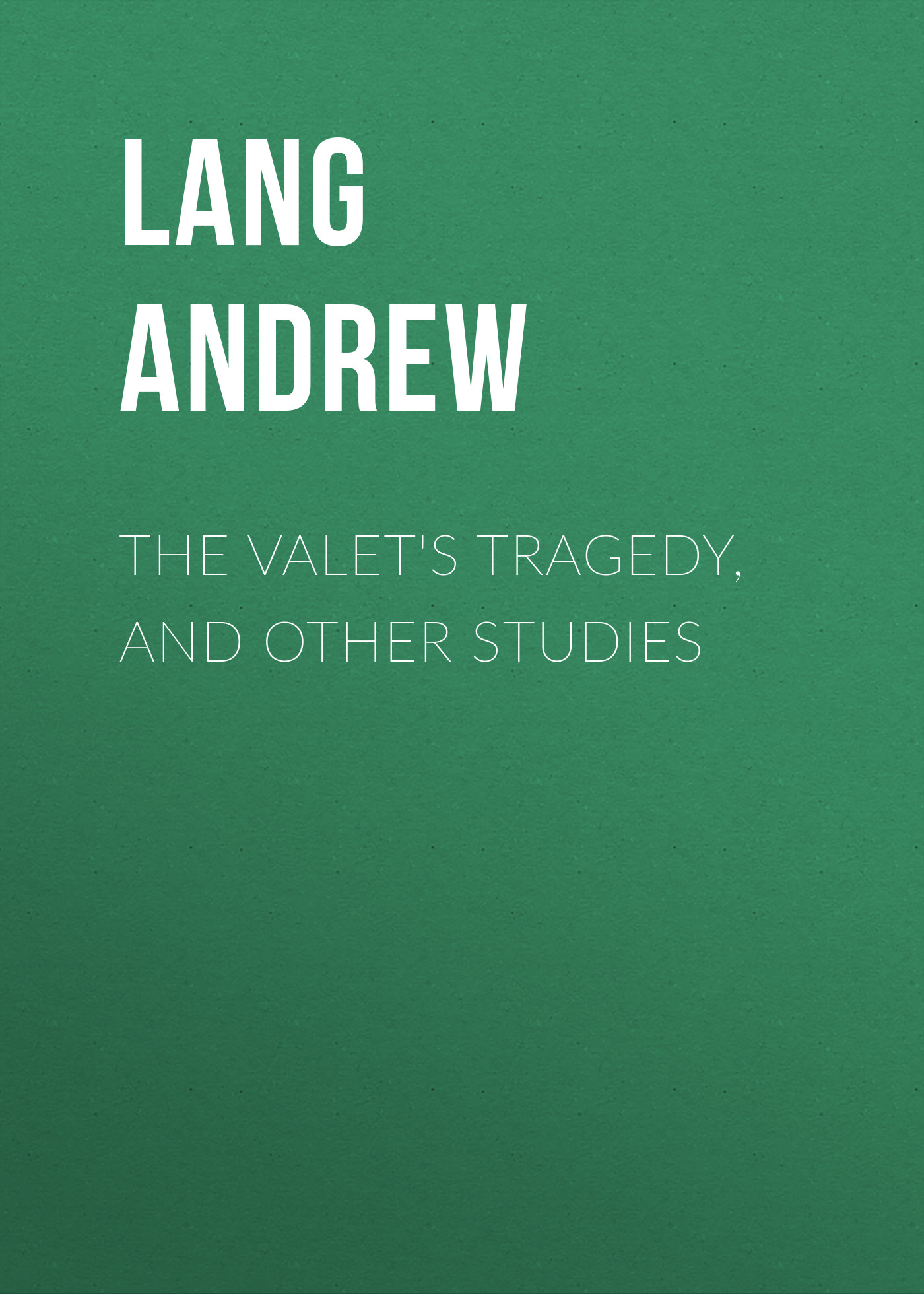 Обложка книги «The Valet's Tragedy, and Other Studies»