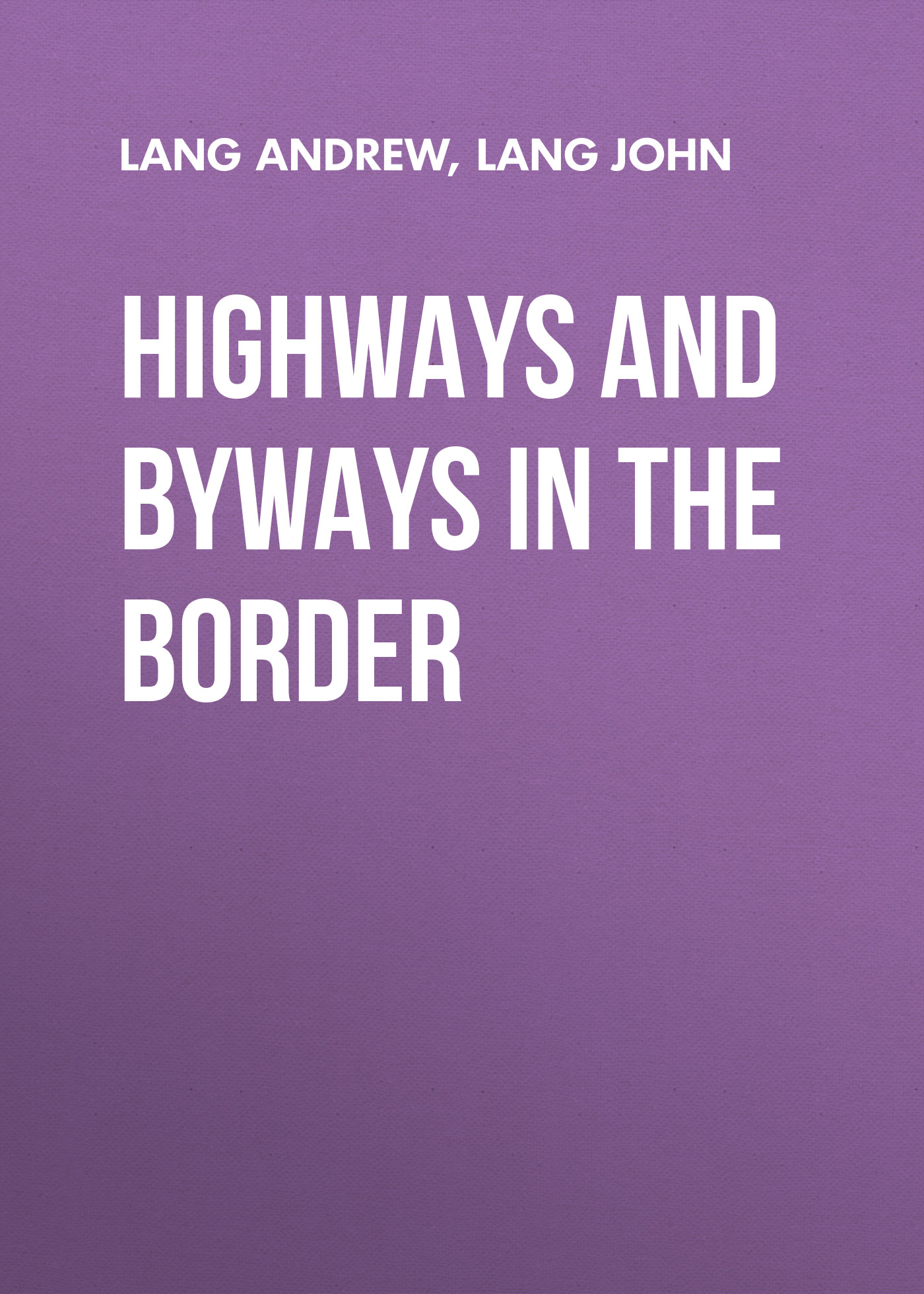 Обложка книги «Highways and Byways in the Border»