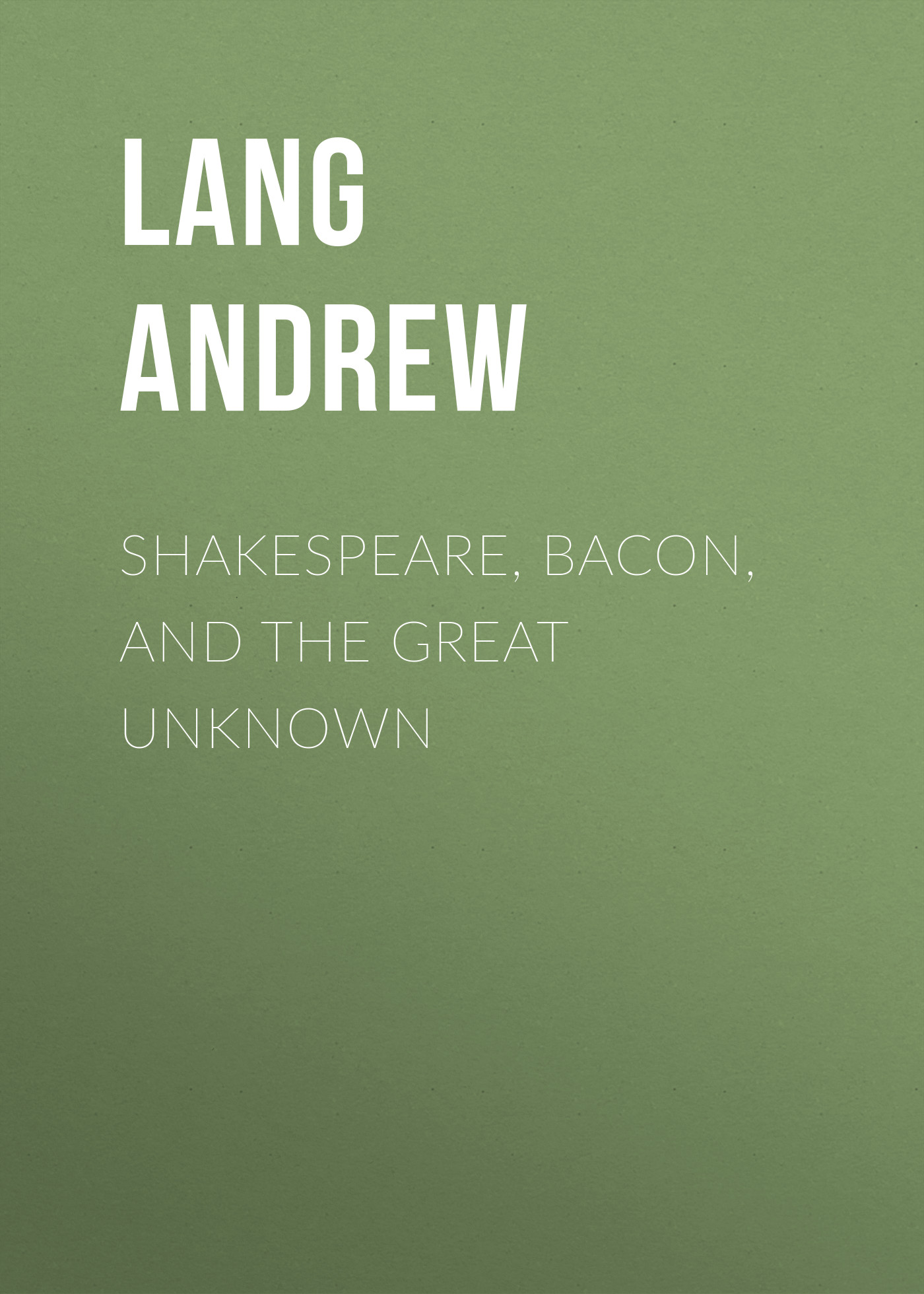 Обложка книги «Shakespeare, Bacon, and the Great Unknown»
