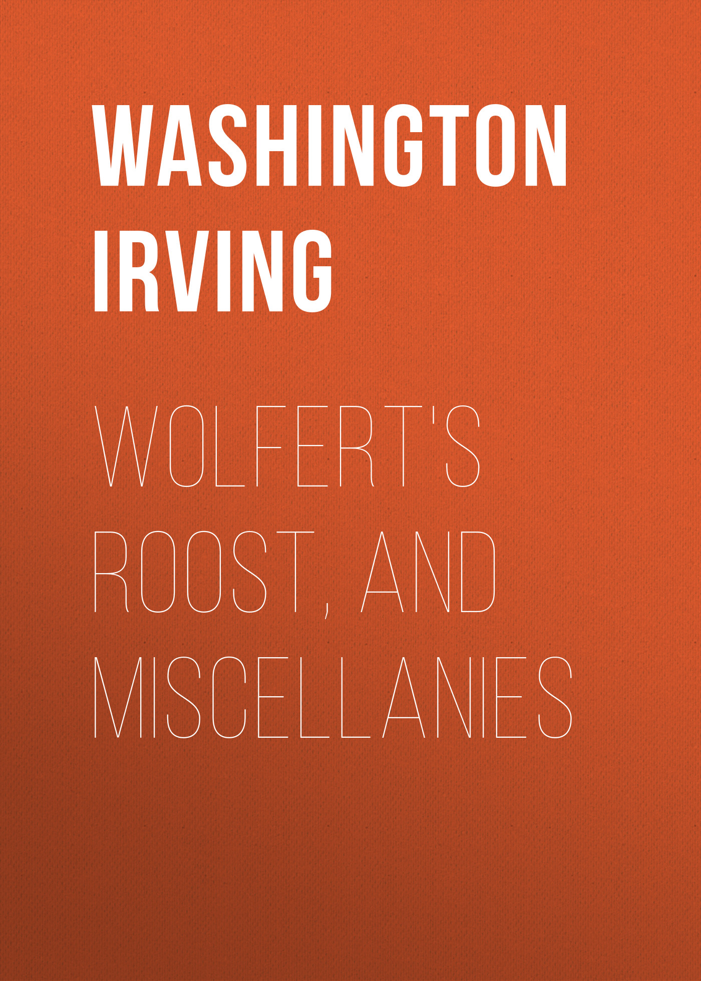 Обложка книги «Wolfert's Roost, and Miscellanies»