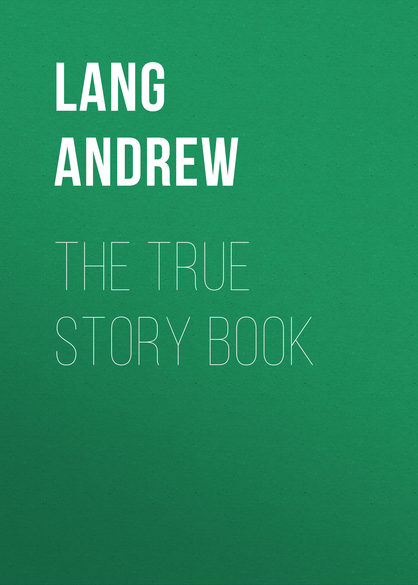 Обложка книги «The True Story Book»