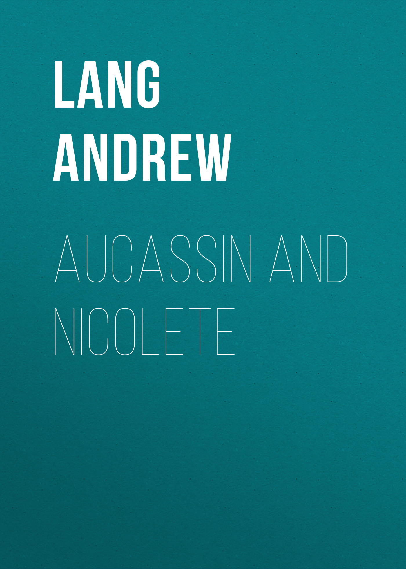 Обложка книги «Aucassin and Nicolete»
