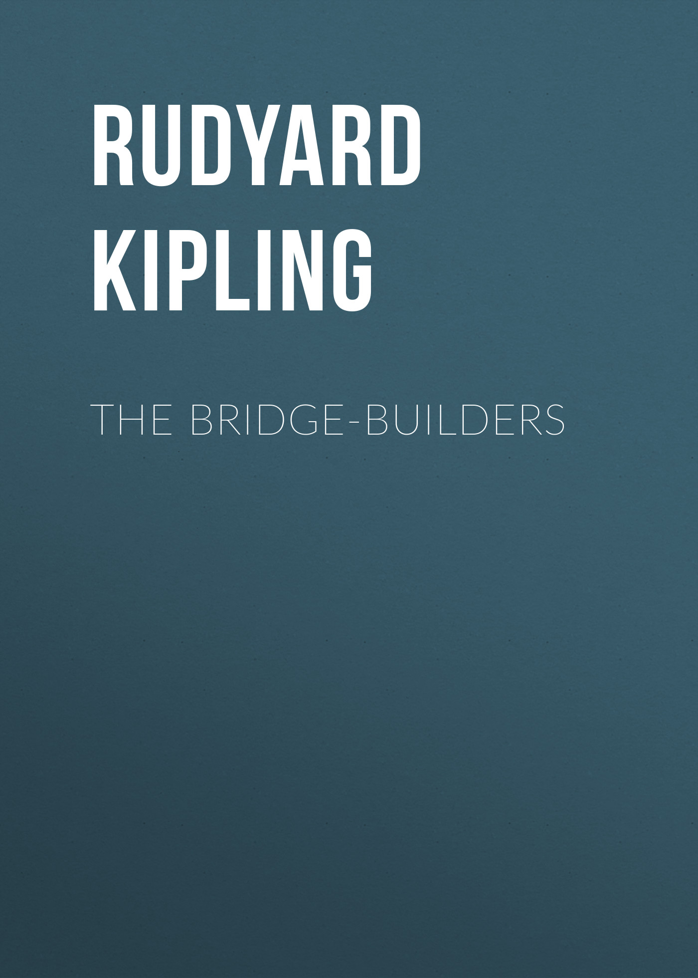 Обложка книги «The Bridge-Builders»