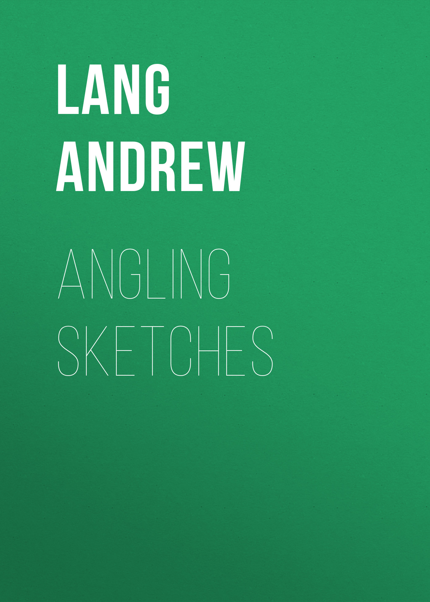 Обложка книги «Angling Sketches»