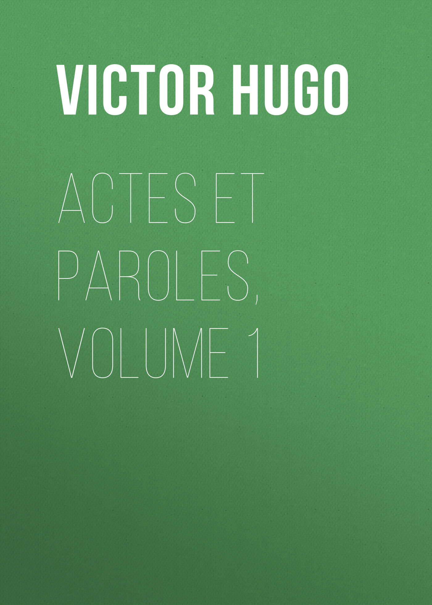 Обложка книги «Actes et Paroles, Volume 1»