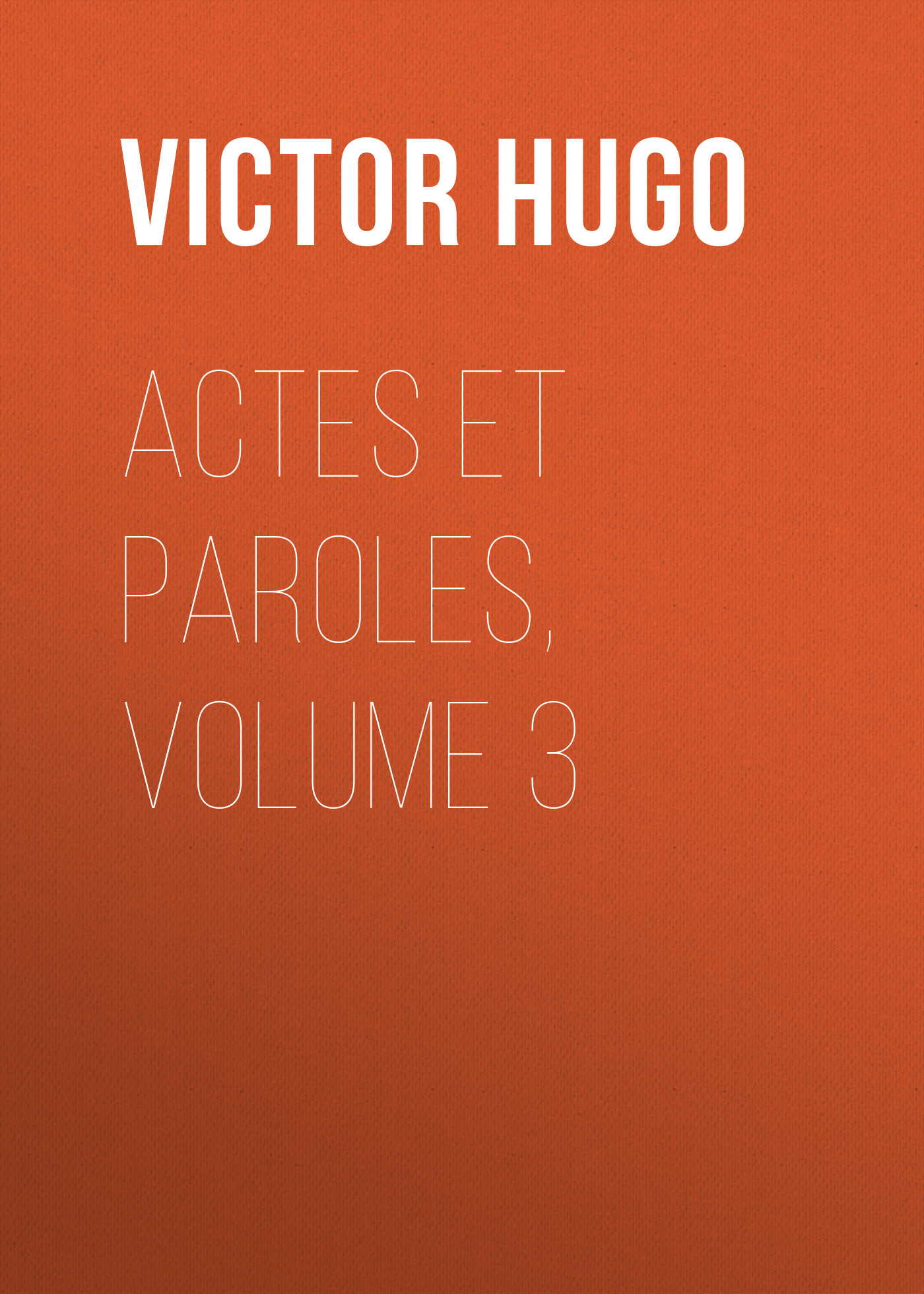 Обложка книги «Actes et Paroles, Volume 3»