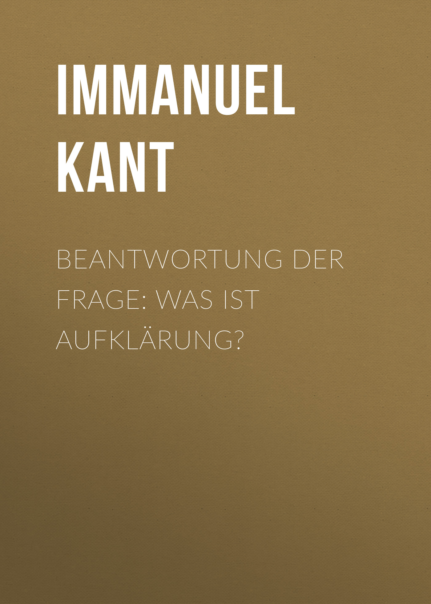 Обложка книги «Beantwortung der Frage: Was ist Aufklärung?»
