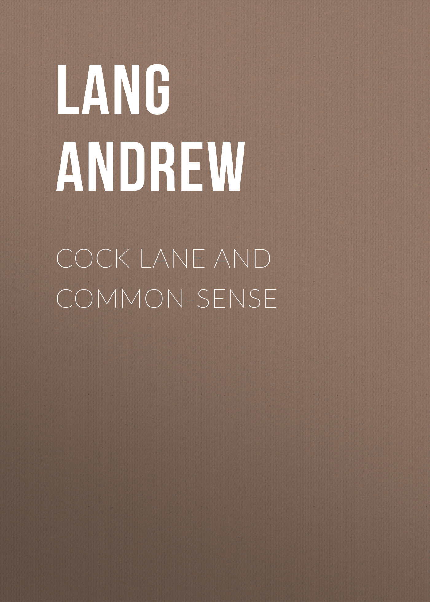 Обложка книги «Cock Lane and Common-Sense»