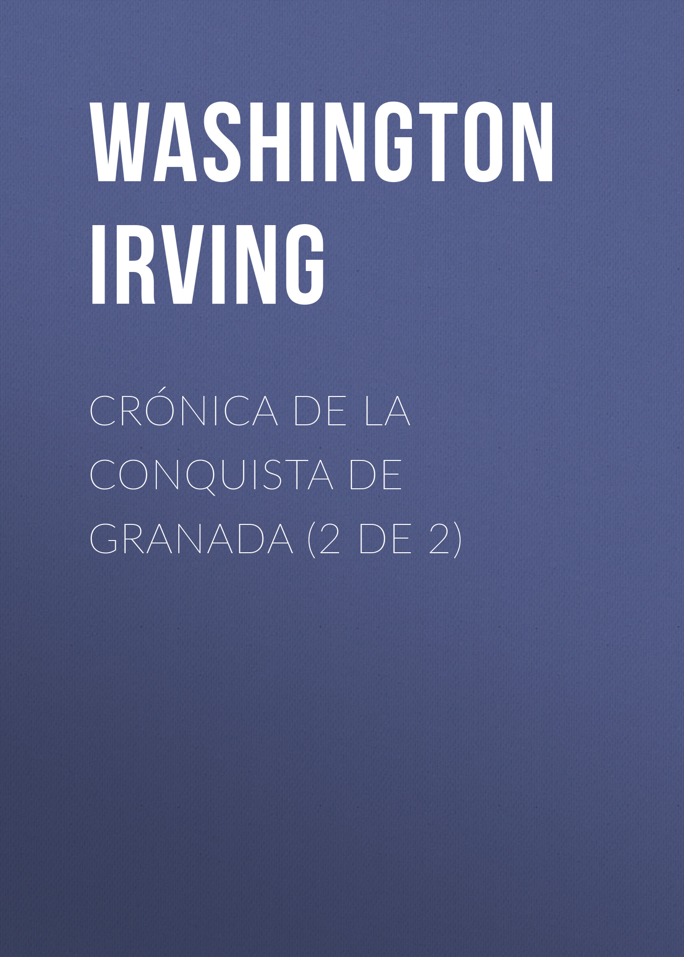 Обложка книги «Crónica de la conquista de Granada (2 de 2)»