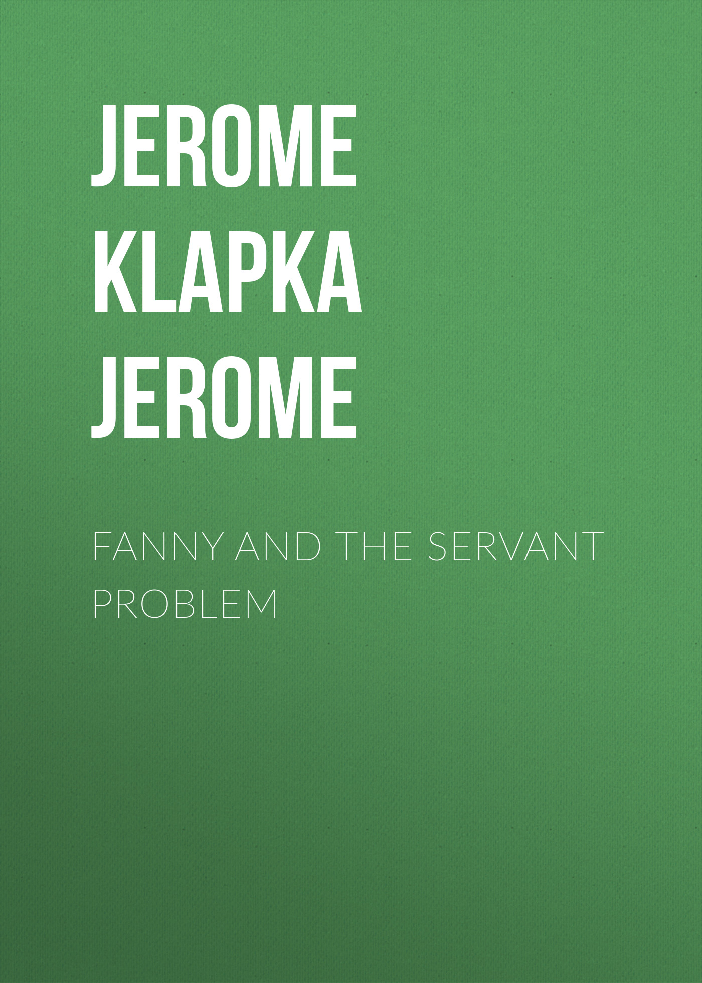 Обложка книги «Fanny and the Servant Problem»