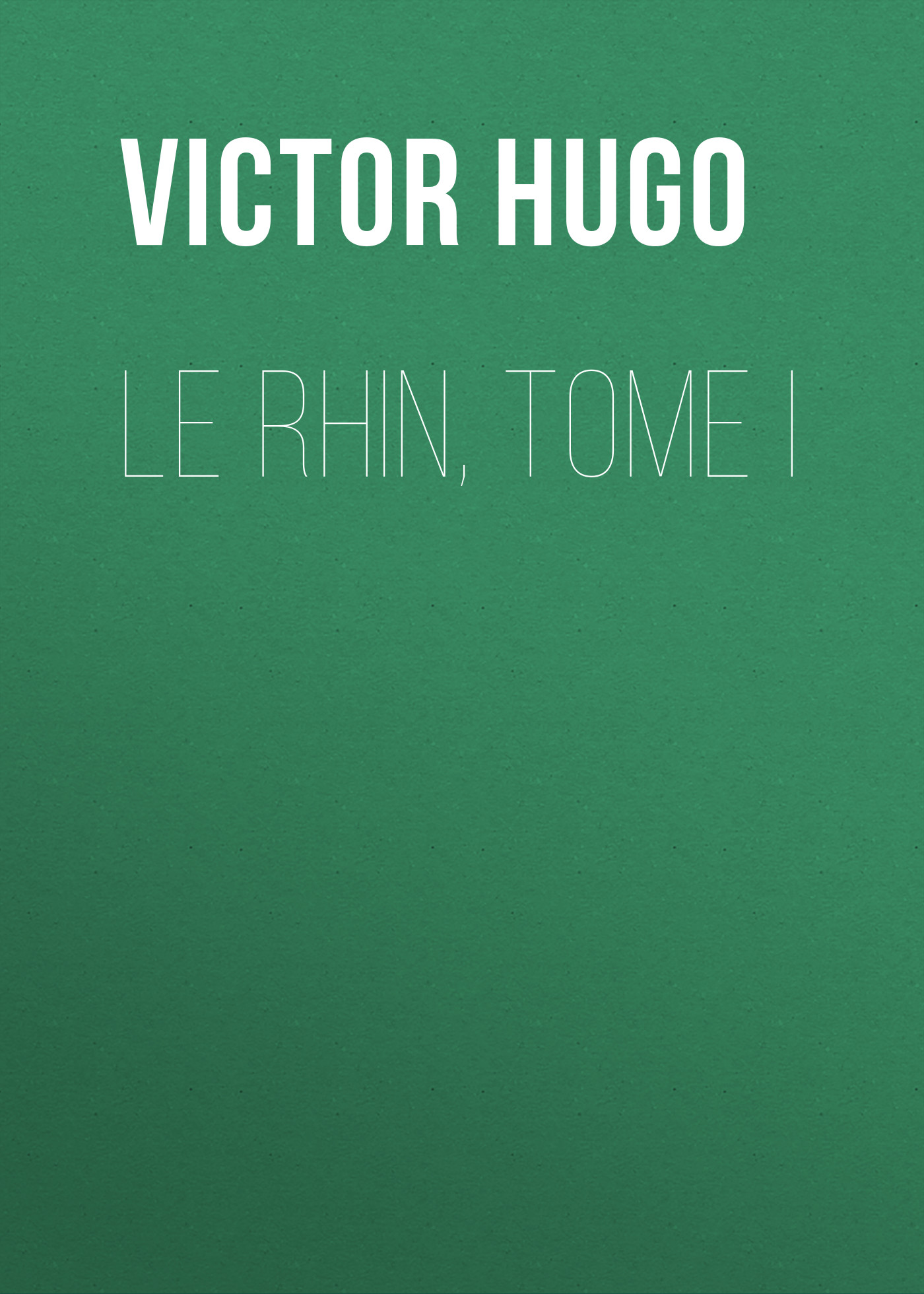 Обложка книги «Le Rhin, Tome I»