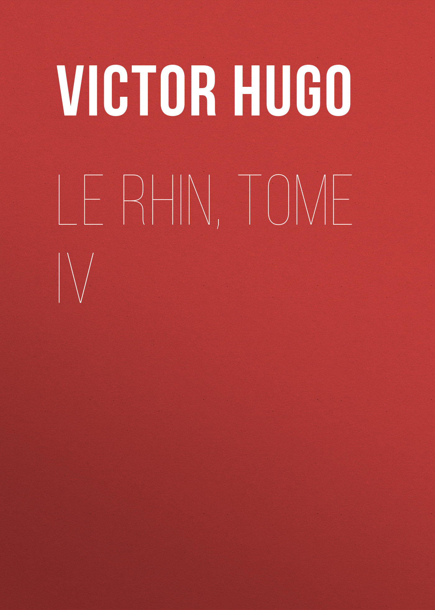 Обложка книги «Le Rhin, Tome IV»