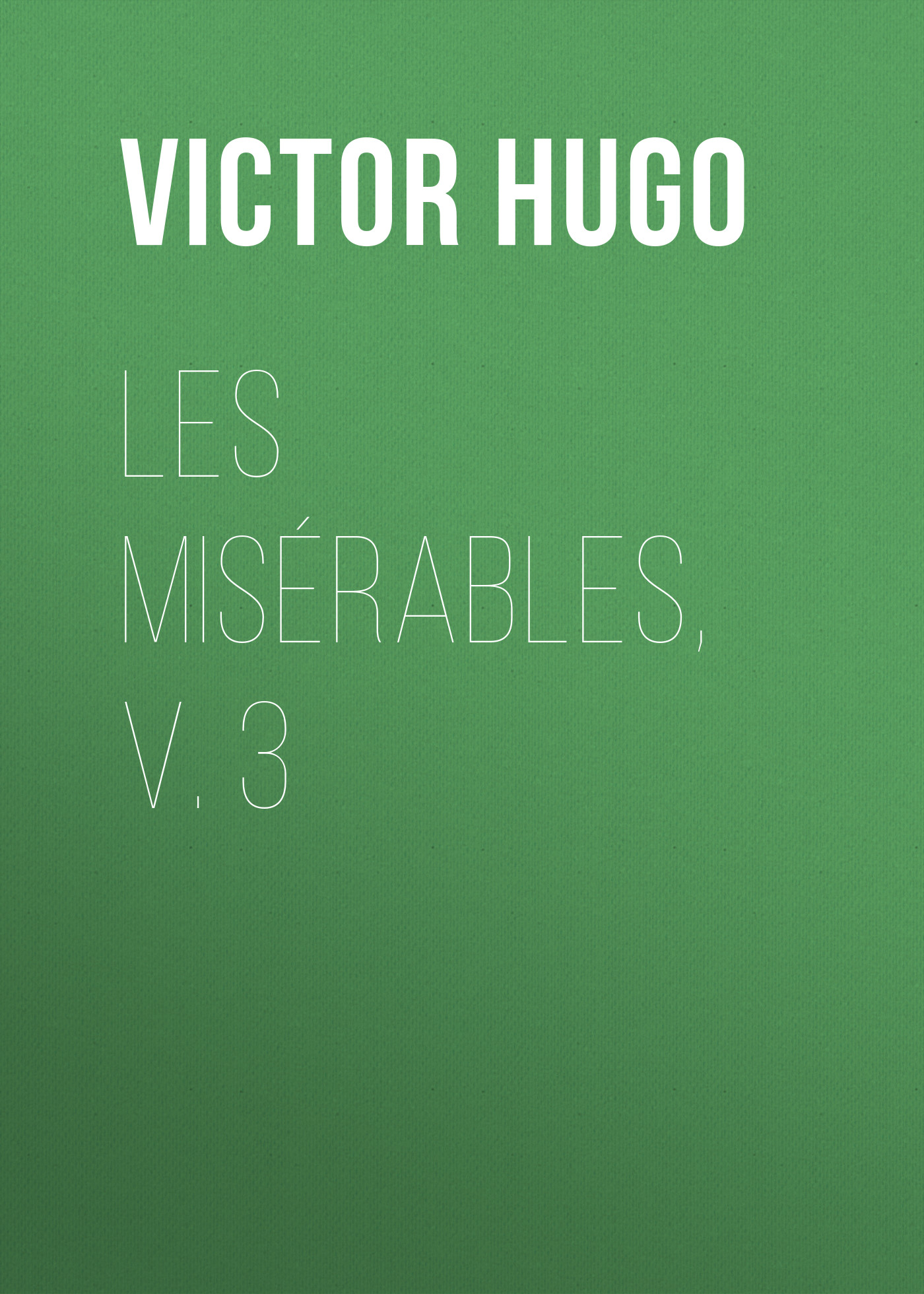 Обложка книги «Les Misérables, v. 3»