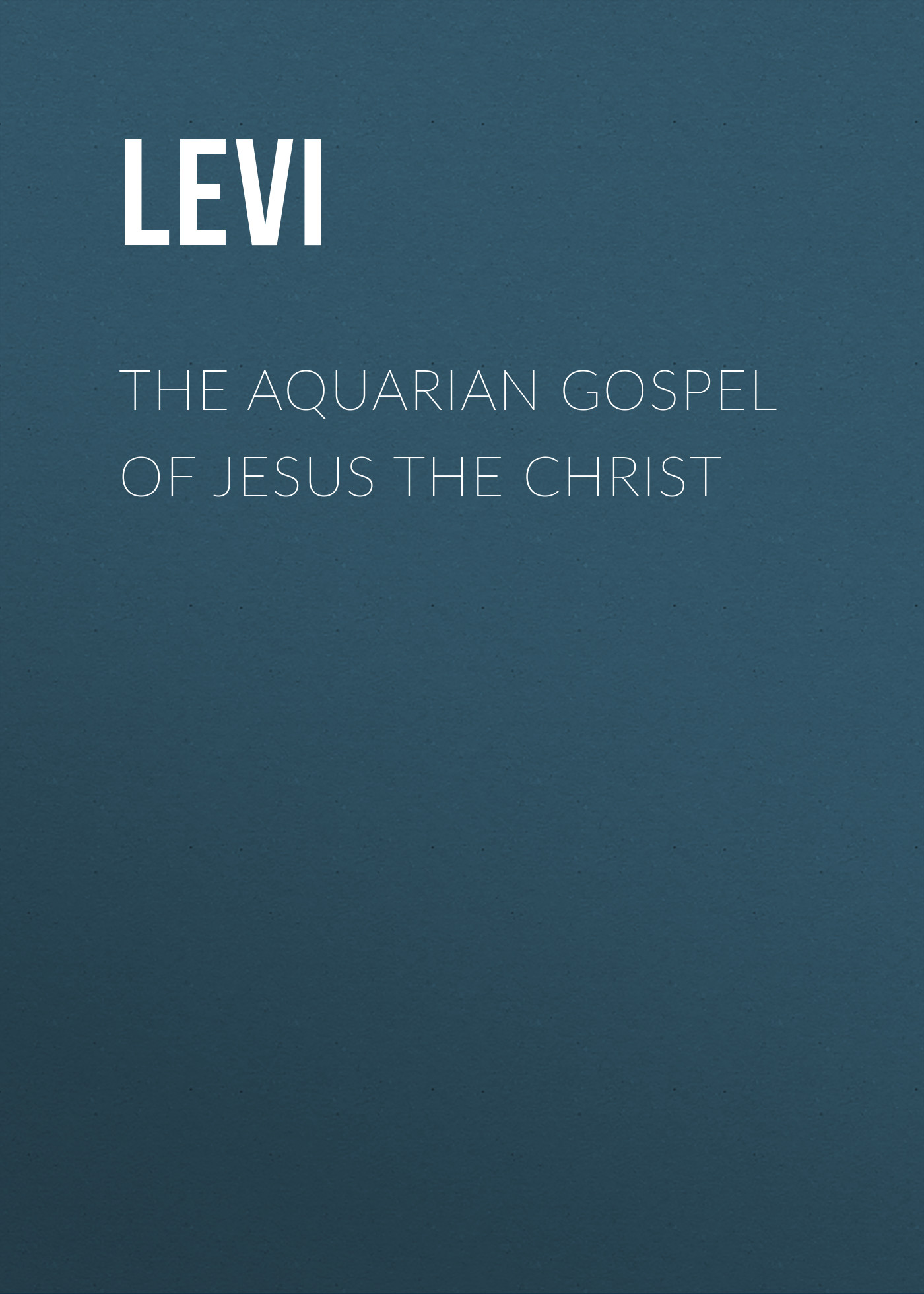 Обложка книги «The Aquarian Gospel of Jesus the Christ»
