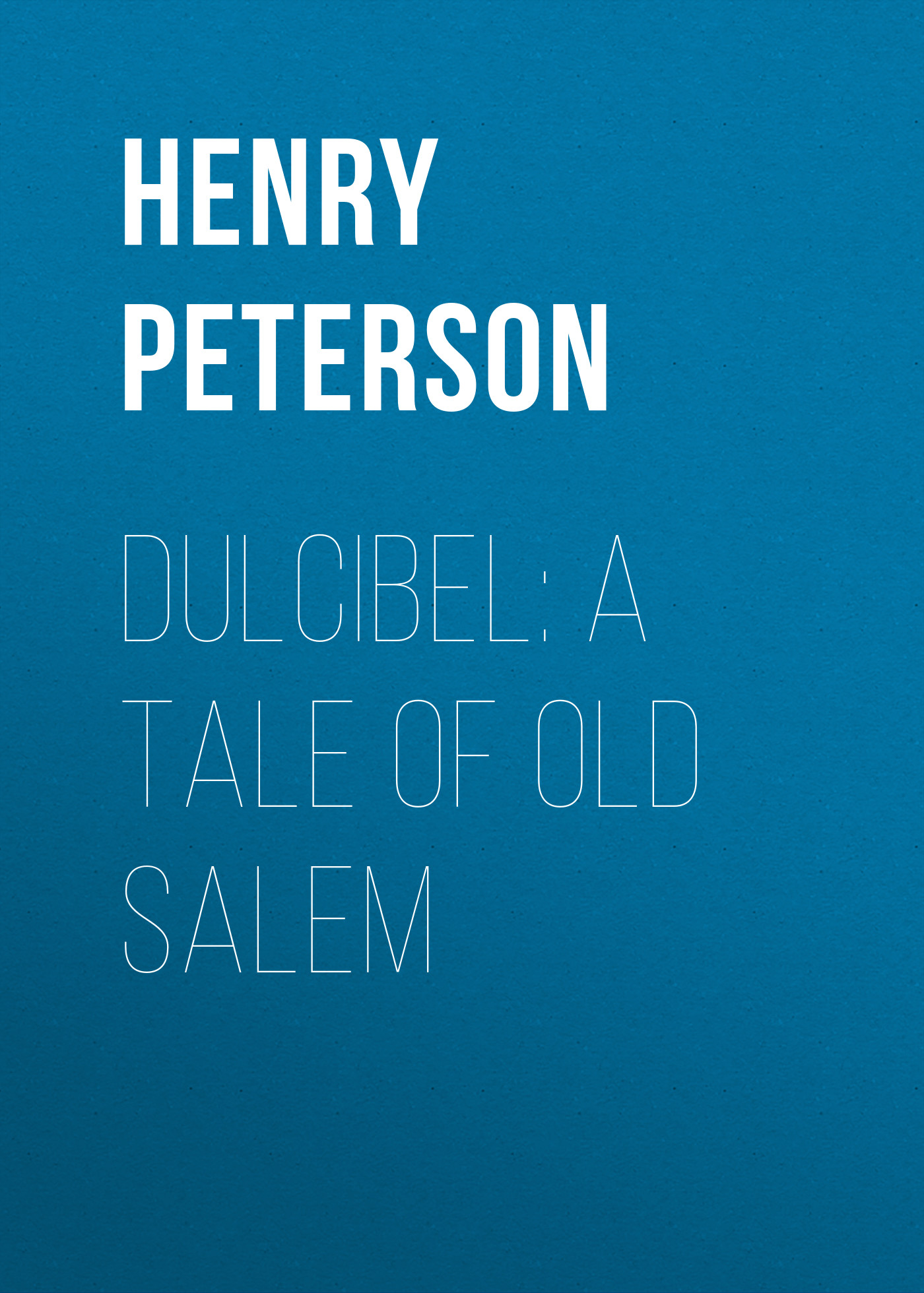 Обложка книги «Dulcibel: A Tale of Old Salem»
