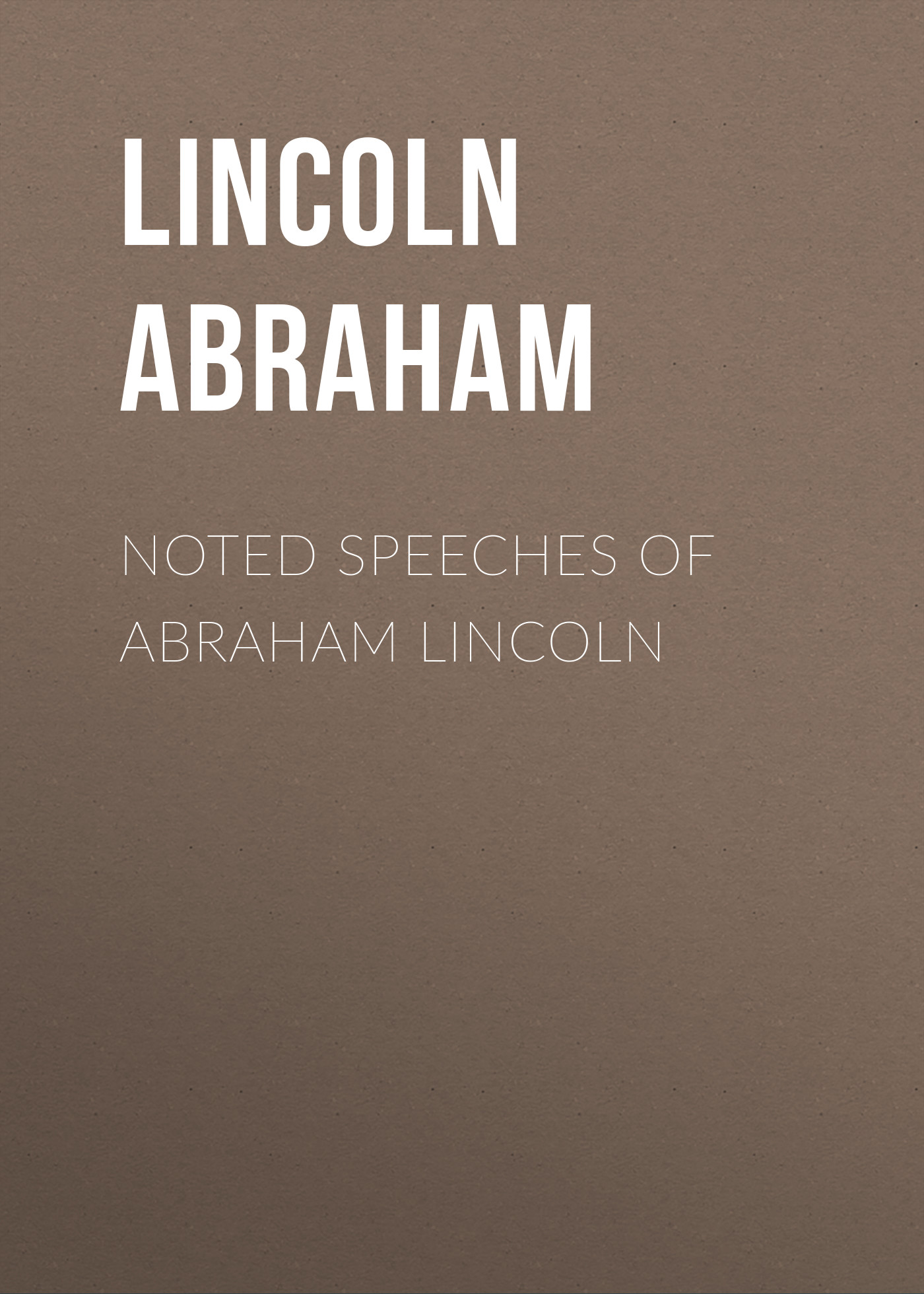 Обложка книги «Noted Speeches of Abraham Lincoln»