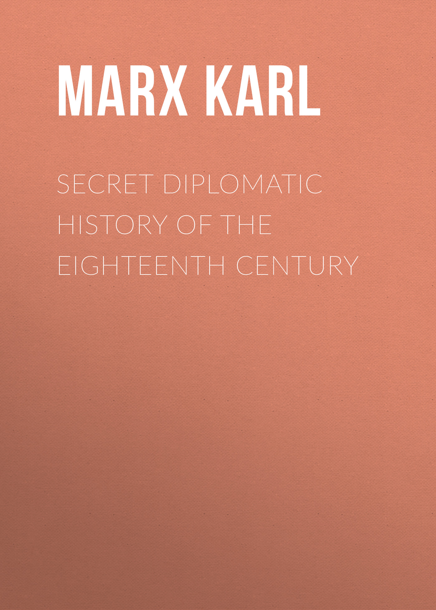 Обложка книги «Secret Diplomatic History of The Eighteenth Century»