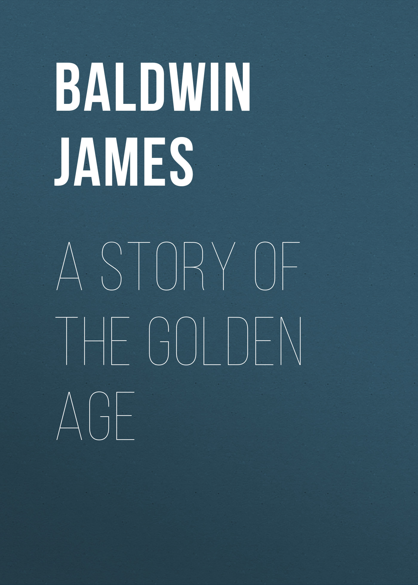 Обложка книги «A Story of the Golden Age»