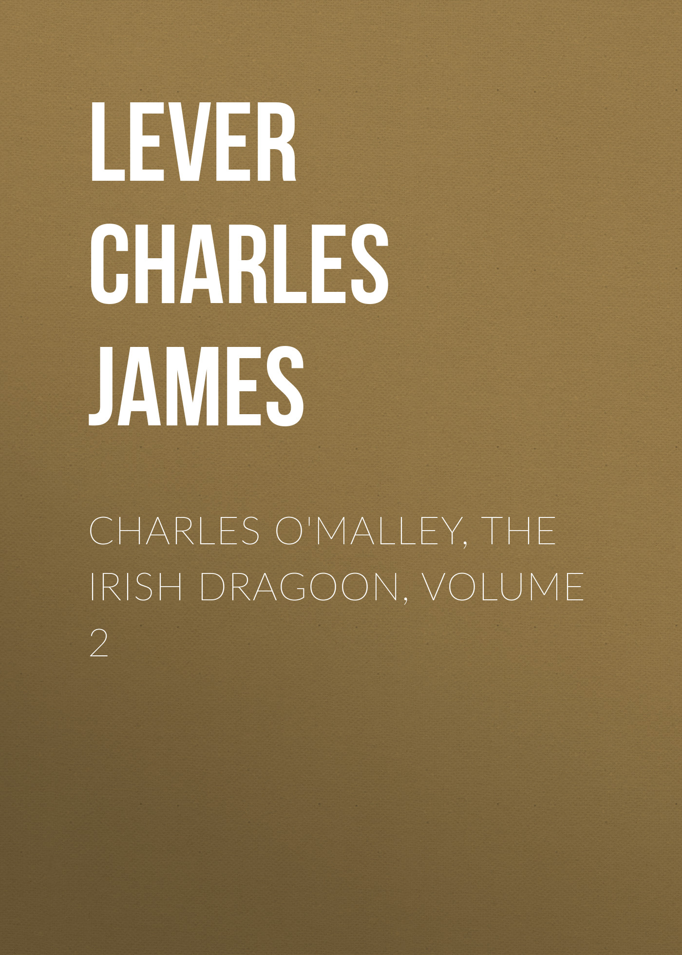 Обложка книги «Charles O'Malley, The Irish Dragoon, Volume 2»