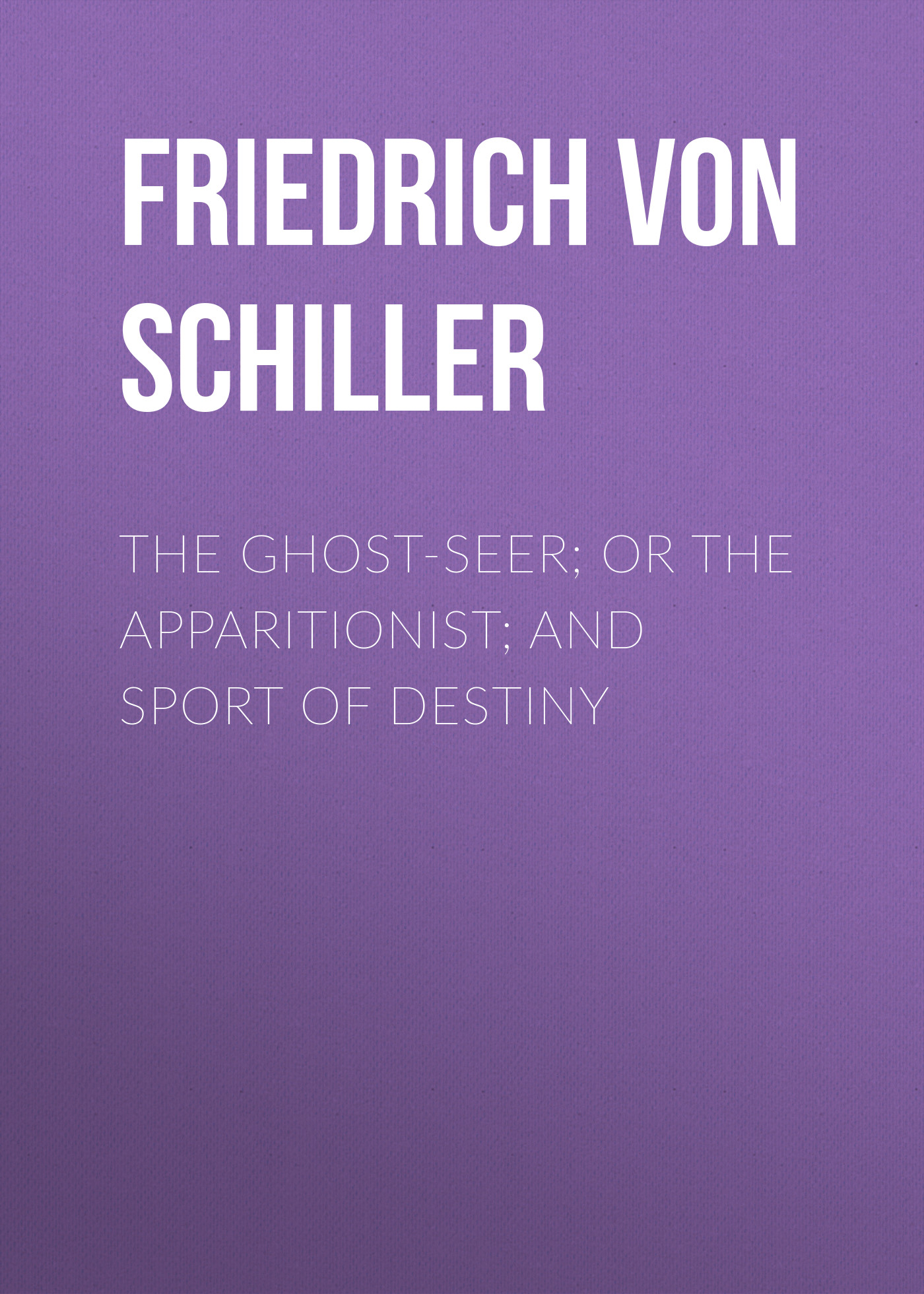 Обложка книги «The Ghost-Seer; or the Apparitionist; and Sport of Destiny»
