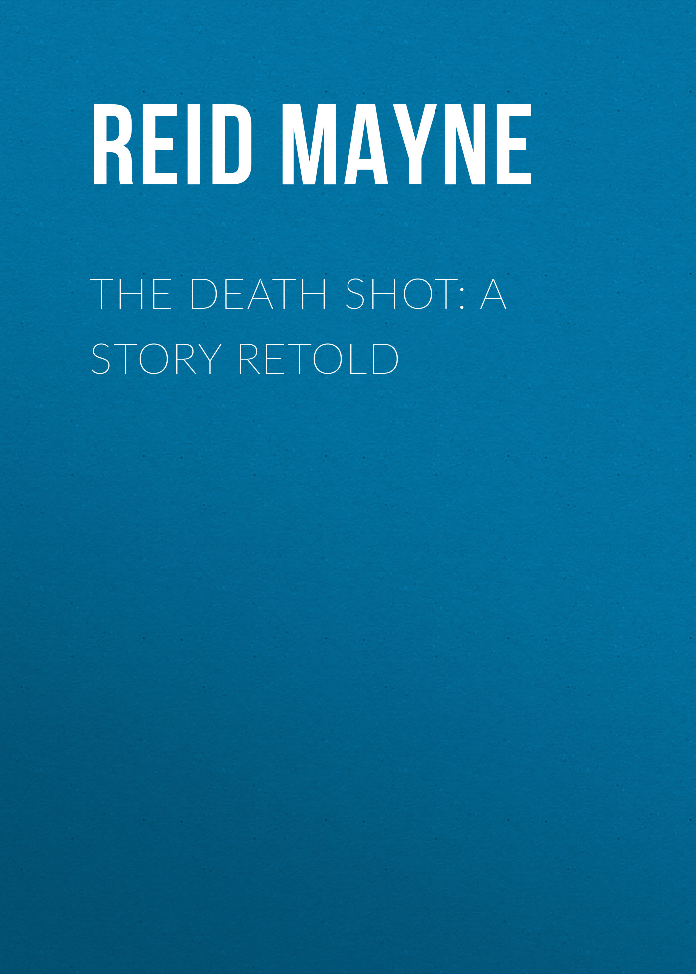 Обложка книги «The Death Shot: A Story Retold»