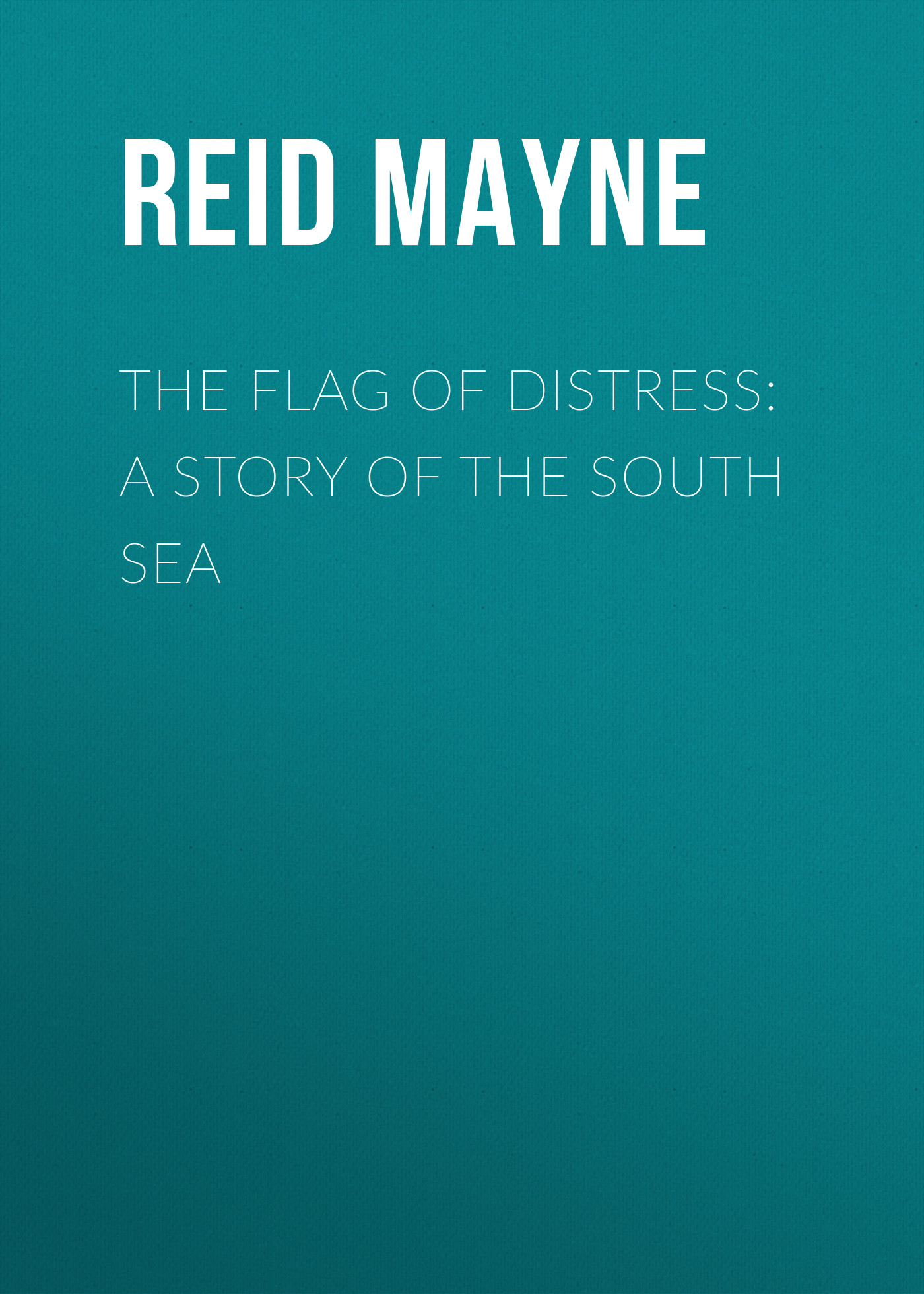 Обложка книги «The Flag of Distress: A Story of the South Sea»