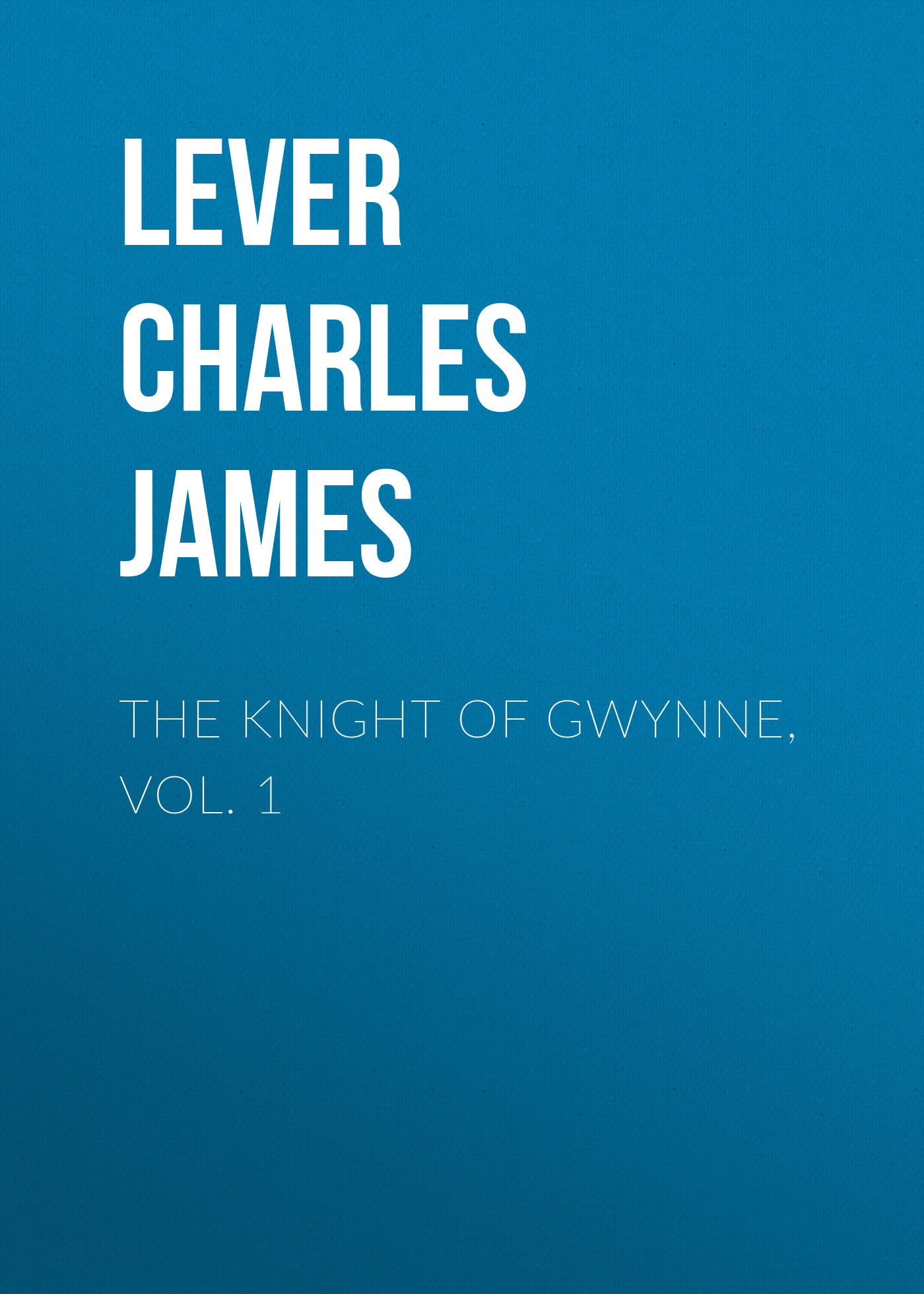 Обложка книги «The Knight Of Gwynne, Vol. 1»